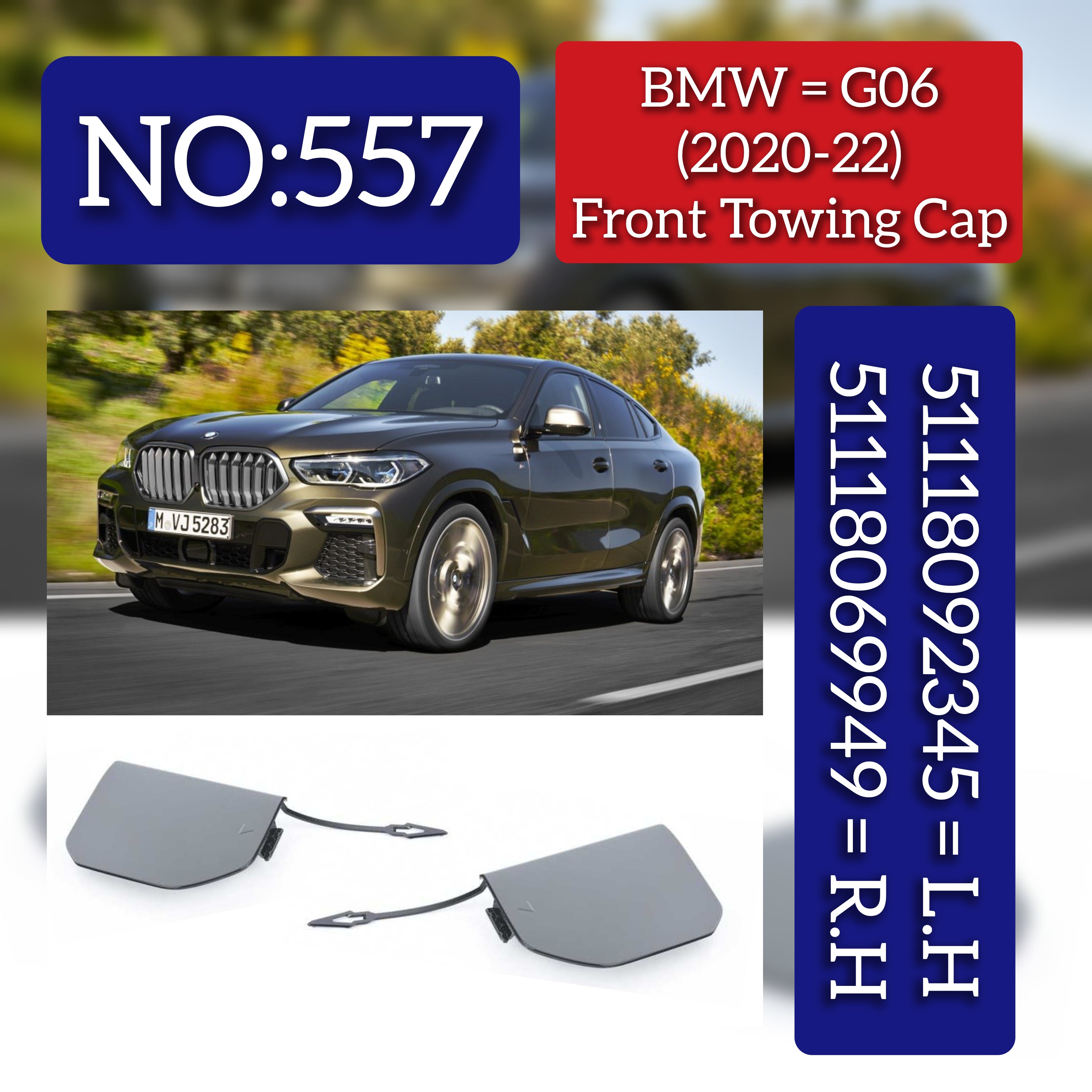 BMW = G06 (2020-22) Front Towing Cap.Ref No 51118092345 = L.H, 51118069949 = R.H Tag 557