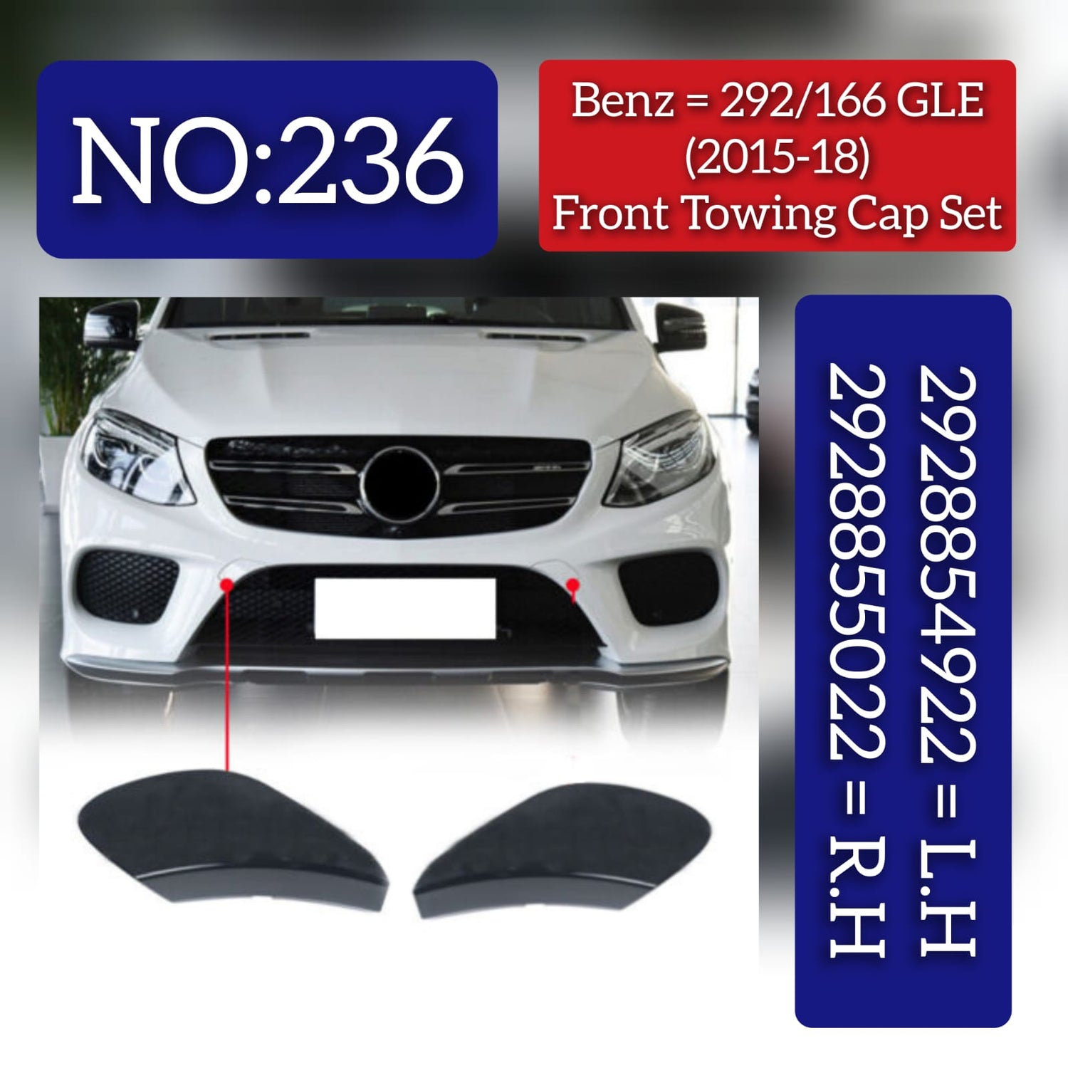 Benz 292/266 GLE (2015-18) Front Towing Cap Set. 2928855022 = R.H, 2928854922 = L.H. Tag 236