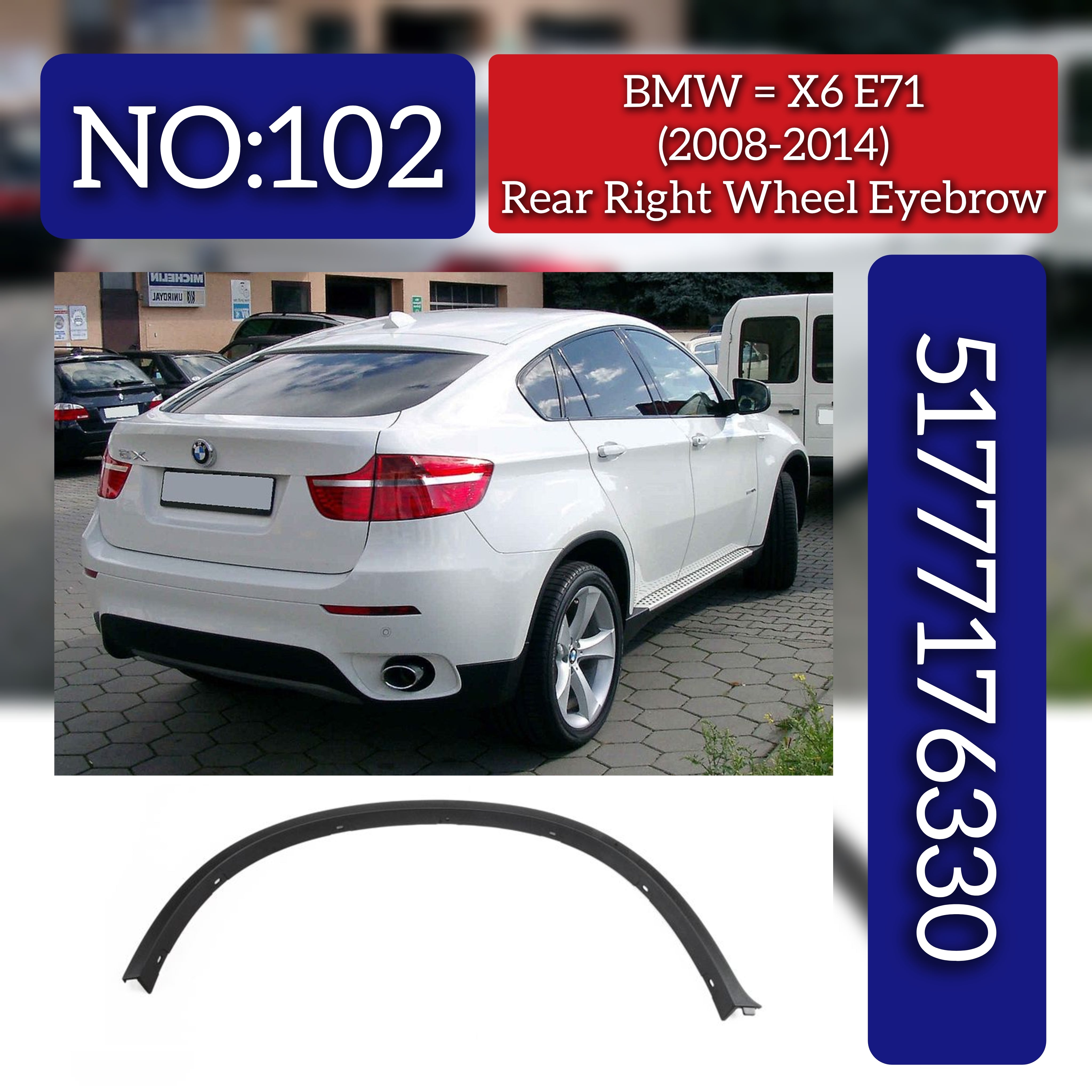 Rear Right Wheel Arch (EYEBROW) 51777176330 Compatible With BMW X6 E71 & E72 (2008-2014) Tag No.102
