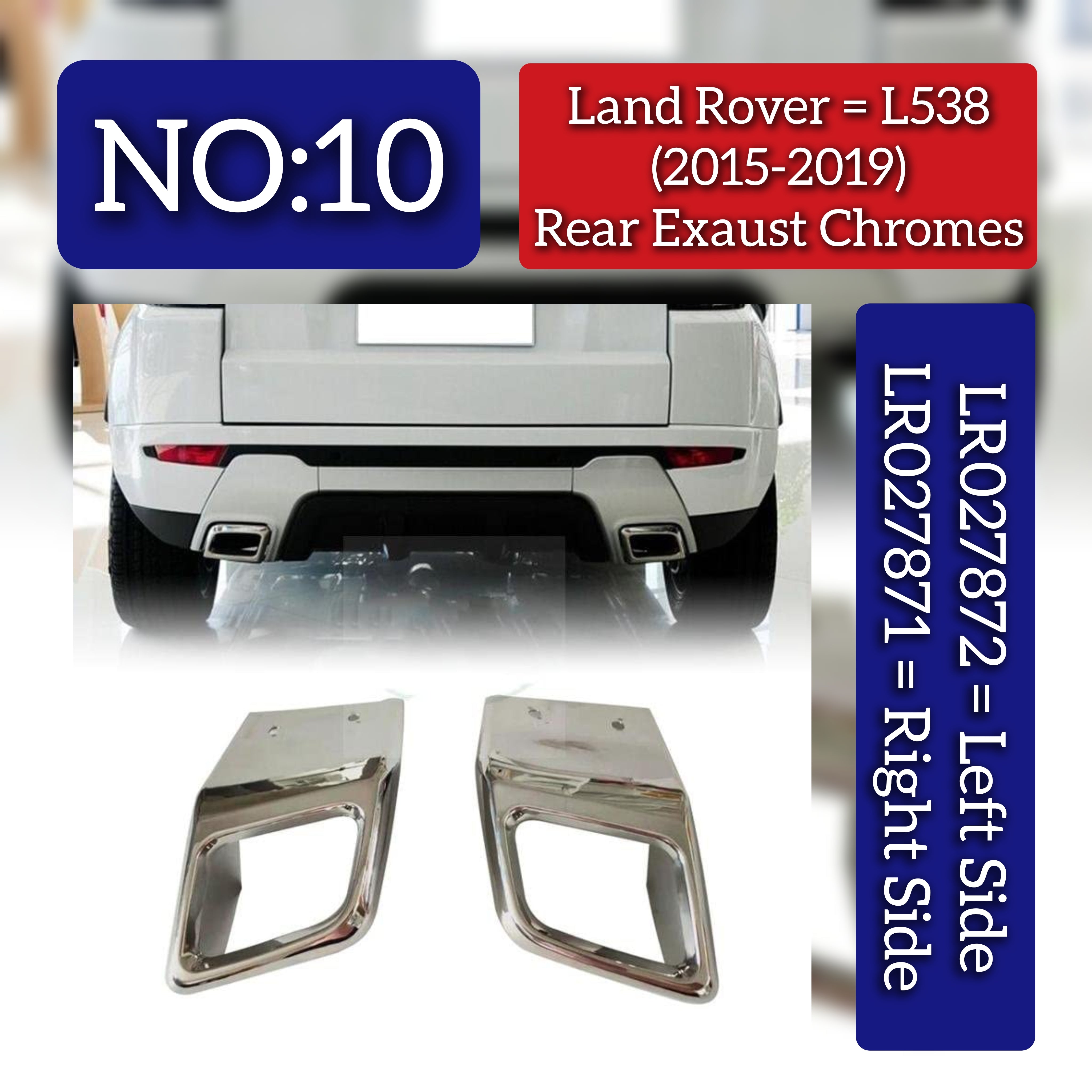 Rear Exaust Chromes Right LR027871 & Left LR027872 Compatible With Land Rover Range Rover Evoque - L538 (2015-2019) Tag No.10