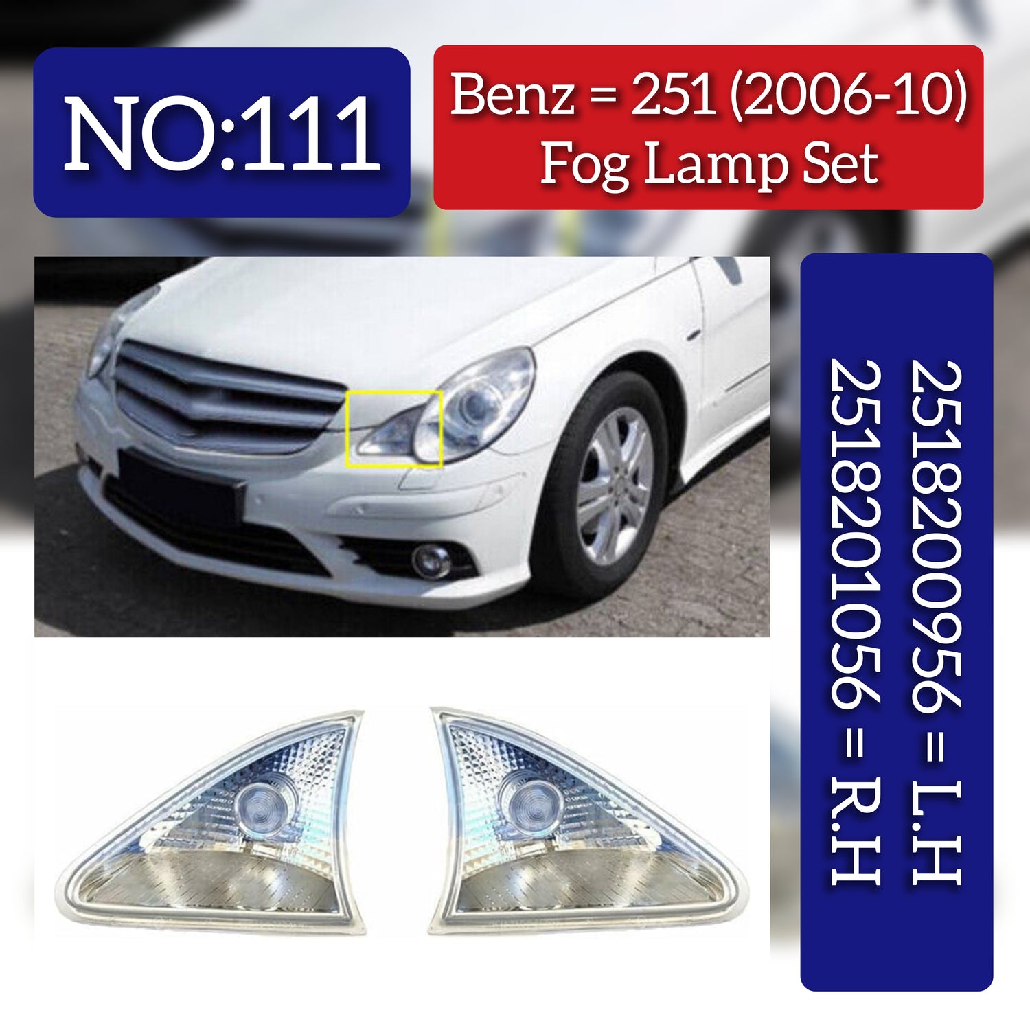 Fog Lamp Fog Light Left 2518200956 & Right 2518201056 Compatible With MERCEDES-BENZ R-CLASS (W251, V251) (2006-10) Tag No.111
