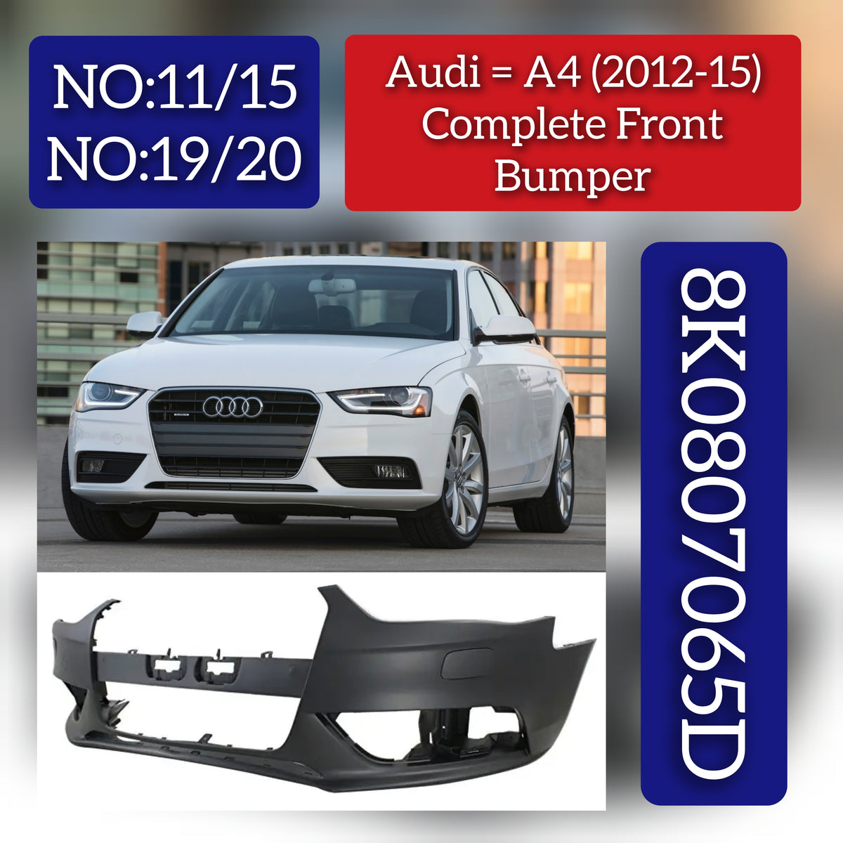 Front Bumper 8K0807065D Compatible With  AUDI A4 B8 (8K2) | A4 / S4 (2012-2015) Tag No. 11, 15, 19, 20