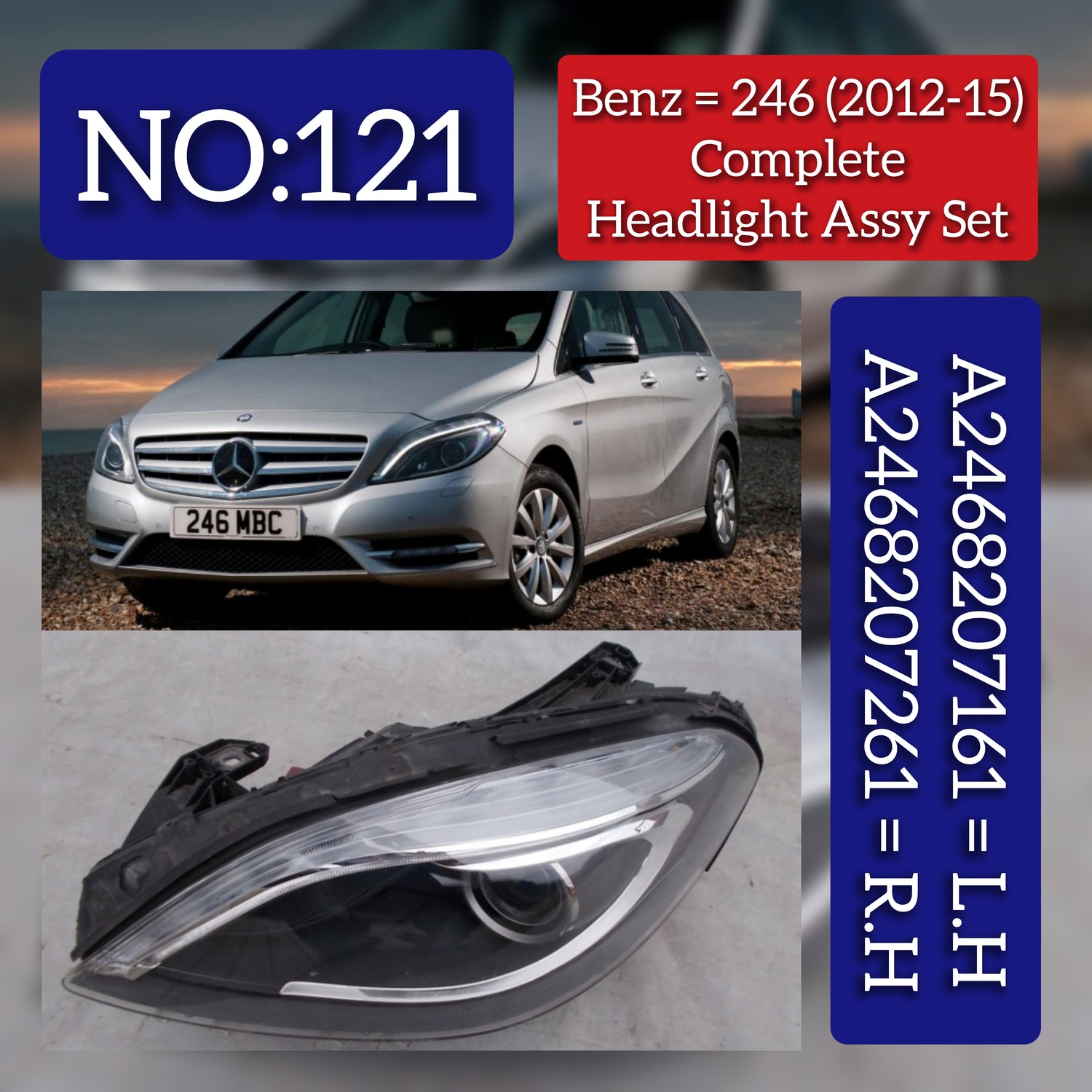 Headlight Headlamp Assy Left A2468207161 & Right A2468200139 A2468203961 (Without Blaster) Compatible With MERCEDES-BENZ B-CLASS (W246) (2012-2015) Tag No.121
