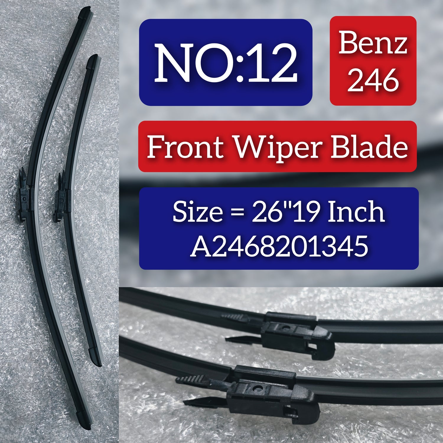 Front Wiper Blade Set (26'19 Inch) A2468201345 A1768200745 A1768202700 Compatible With MERCEDES-BENZ-CLASS (W246) ) Tag No.12