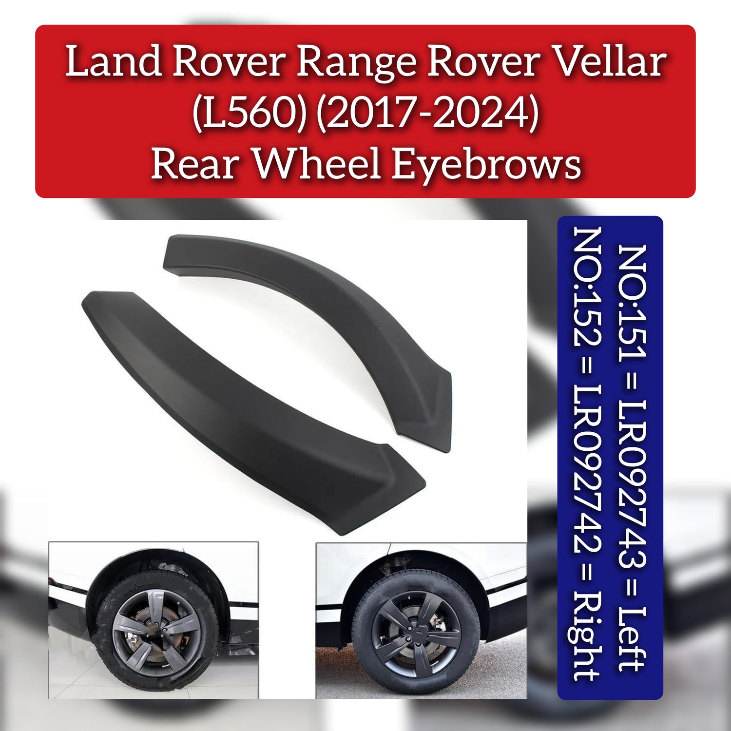 Rear Wheel Eyebrow Right LR092742 & Left LR092743 Compatible With Land Rover Range Rover Velar - L560 (2017-2024) Tag No. 151 & 152