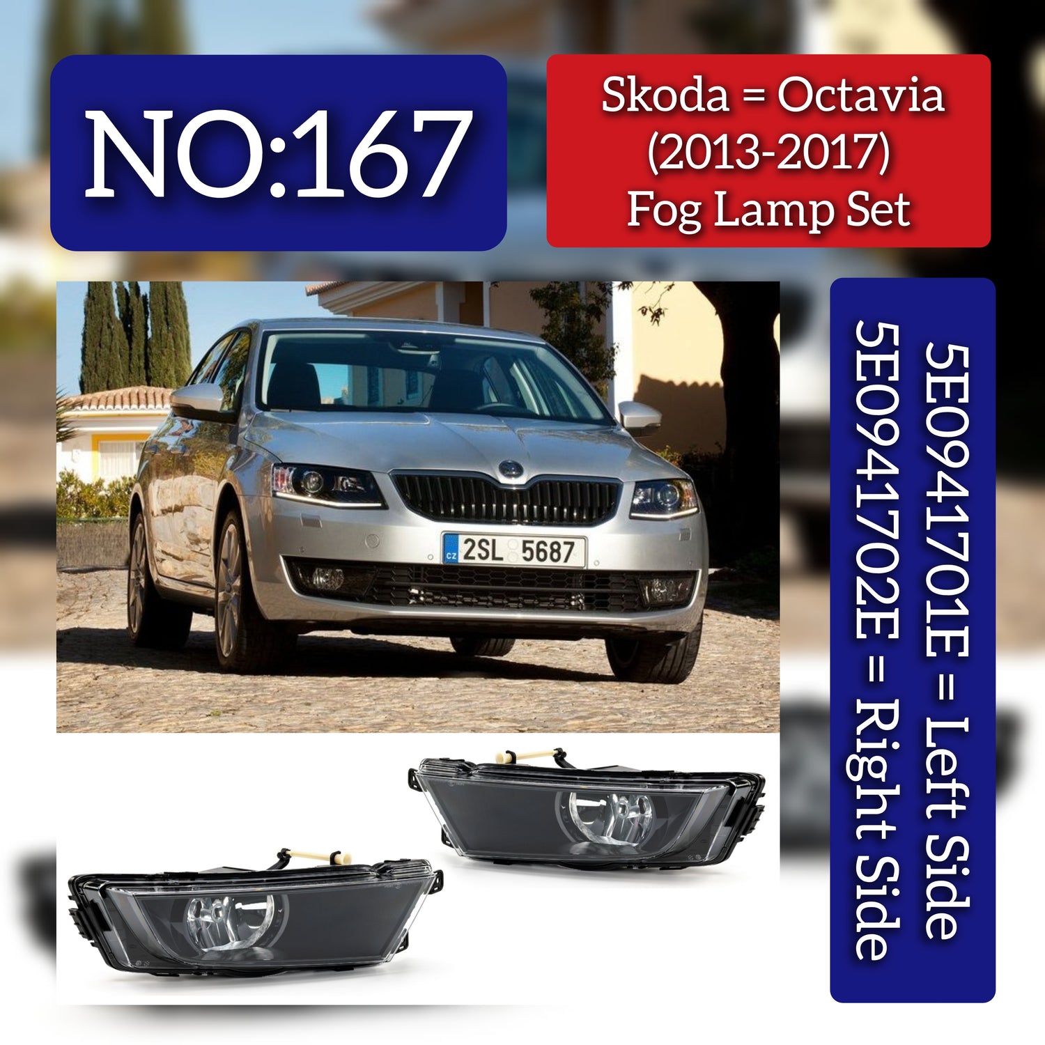 Fog Lamp Set Left 5E0941701E & Right 5E0941702E 5E0941699C 5E0941699E 5E0941701C Compatible With SKODA OCTAVIA III (5E3, NL3, NR3) (2013-2017) Tag No.167