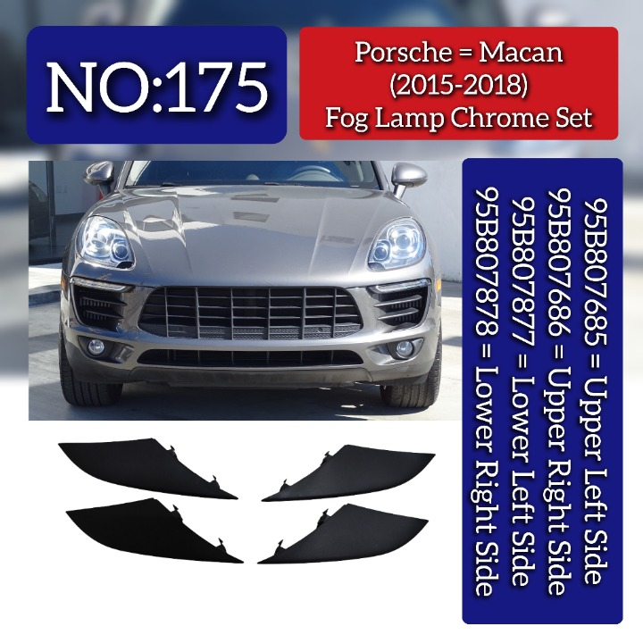 Fog Lamp Chrome Set Upper Right 95B8076861EO & Upper Left 95B8076851EO & Lower Right 95B8078771EO & Lower Left 95B8078781EO Compatible With Porsche Macan (2014-2017) Tag No.175