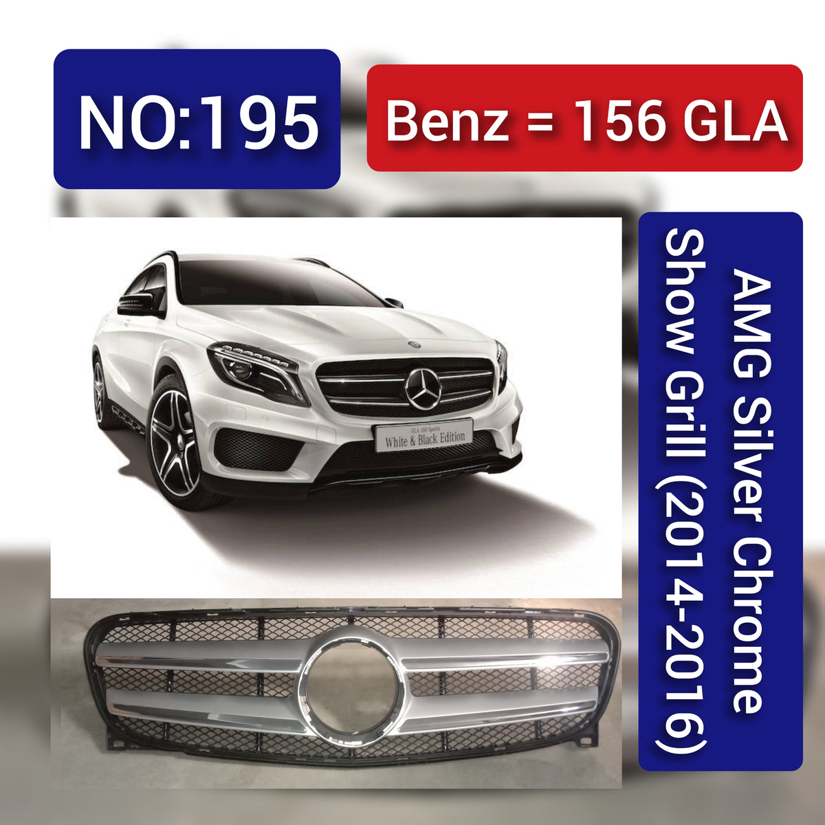 Benz = 156 GLA AMG Silver Chrome Show Grill (2014-2016) Tag 195