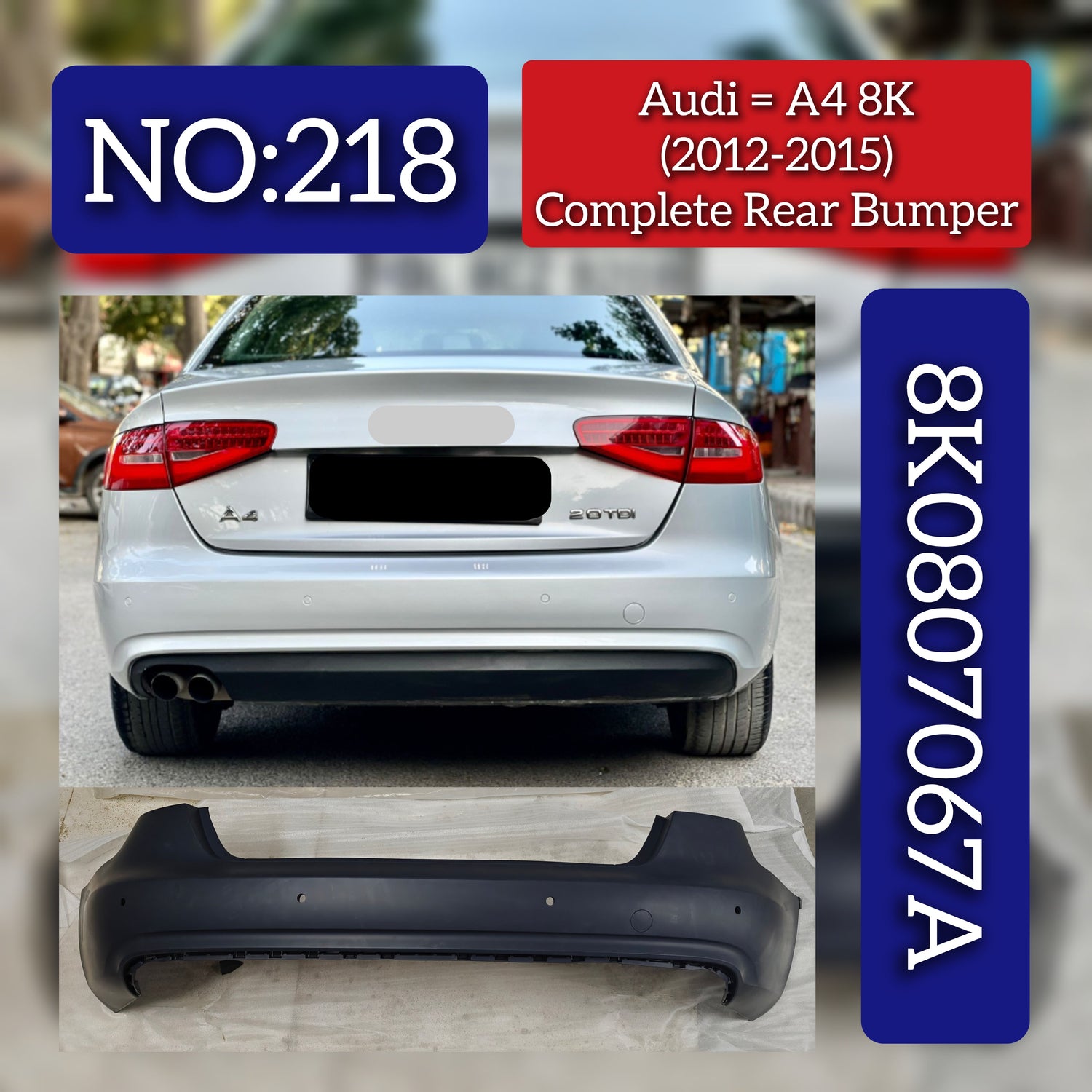 Complete Rear Bumper 8K5807067A Compatible With AUDI A4 B8 (8K2) | A4 / S4 2012-2015 Tag No.218
