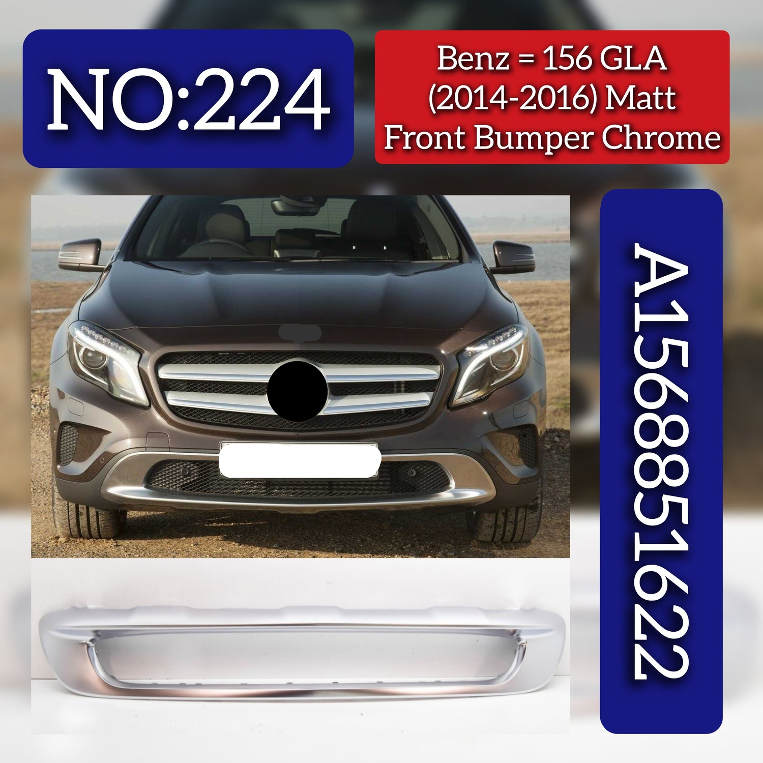 Front Bumper Chrome (Matt) A1568851622 Compatible With Mercedes Benz (W156)  GLA-Class (2014-2016) Tag No.224