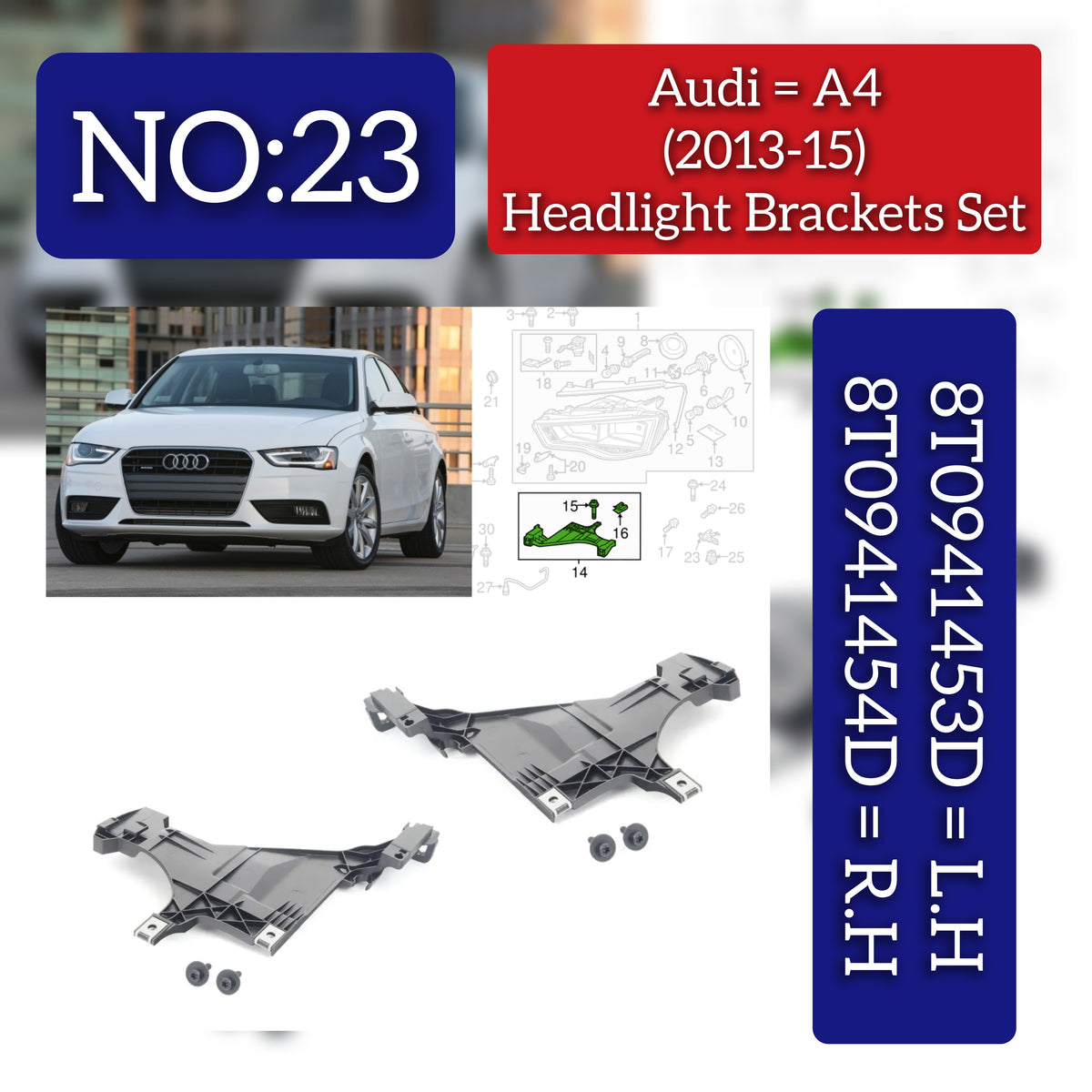 Headlight Mount Retainer Plate Bracket Left 8T0941453D 8T0941453B & Right 8T0941454D 8T0941454B Compatible With AUDI A4 B8 (8K2) | A4 / S4 No:- 23