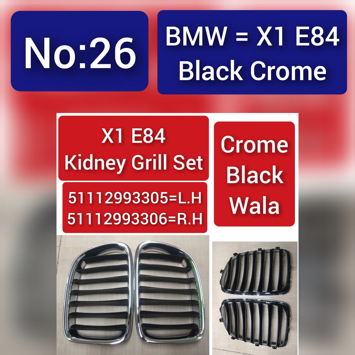 BMW = X1 E84 Black Crome X1 E84 Kidney Grill Set 51112993305=L.H, 51112993306=R.H Crome Black Wala Tag 26
