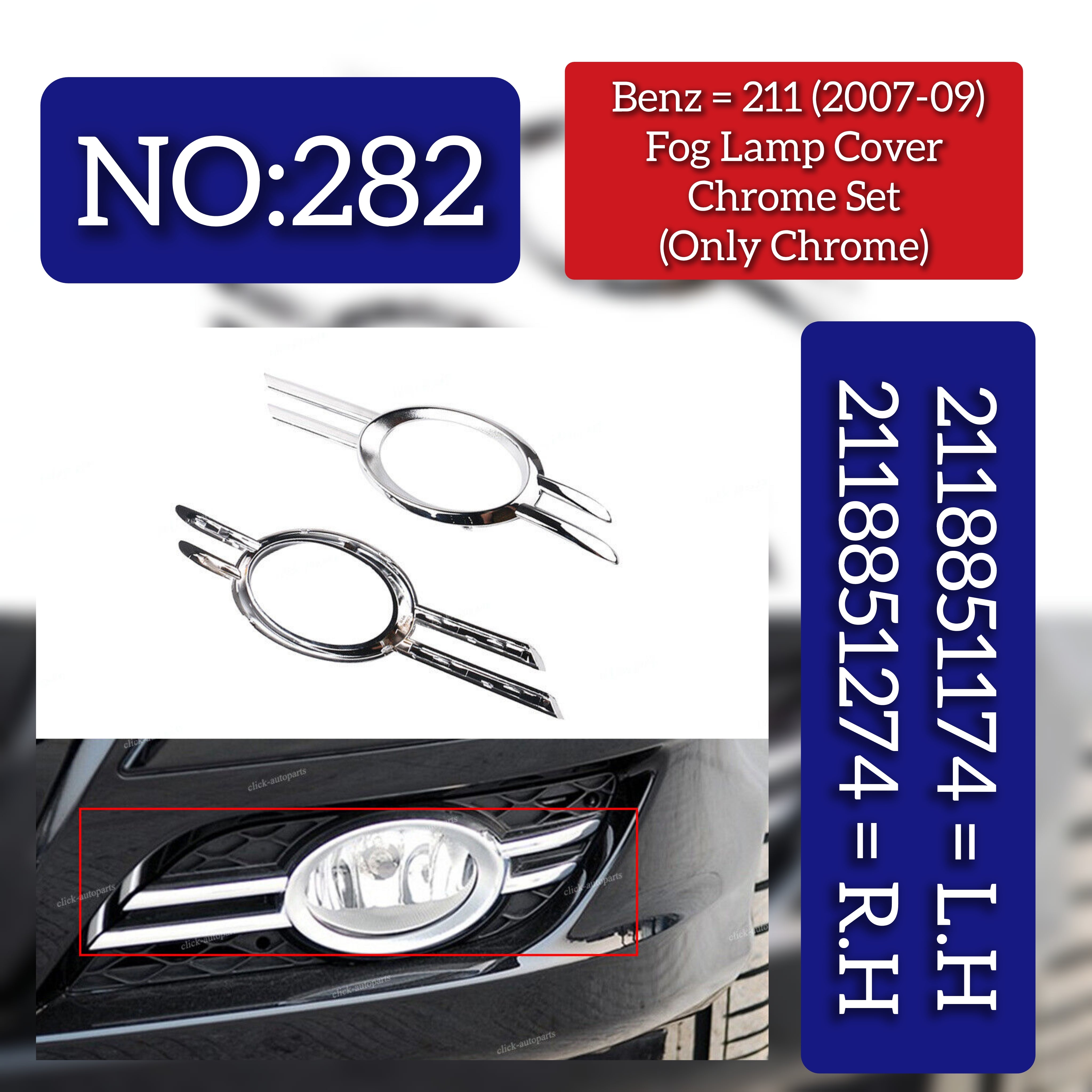 Fog Lamp Cover Compatible With MERCEDES BENZ E-CLASS W211 2006-2008  Fog Lamp Cover Left 211885822 & Right 211885922 A2118851174 Fog Lamp Chrome Right 2118851274 & Left 2118851174 Tag No.282
