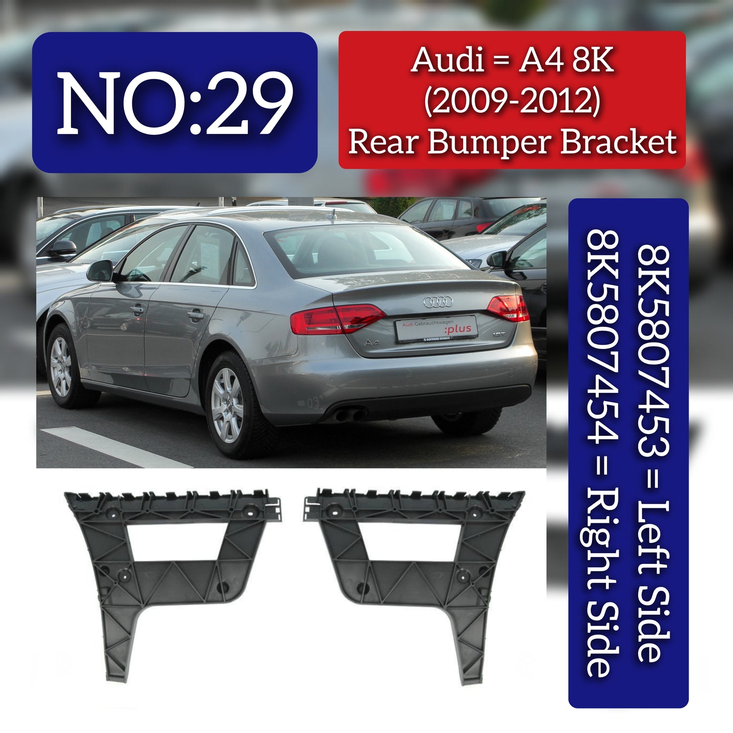 Rear Bumper Bracket Left 8K5807453 & Right 8K5807454 Compatible With AUDI A4 B8 (8K2) | A4 / S4 (2016-2019) Tag No.29
