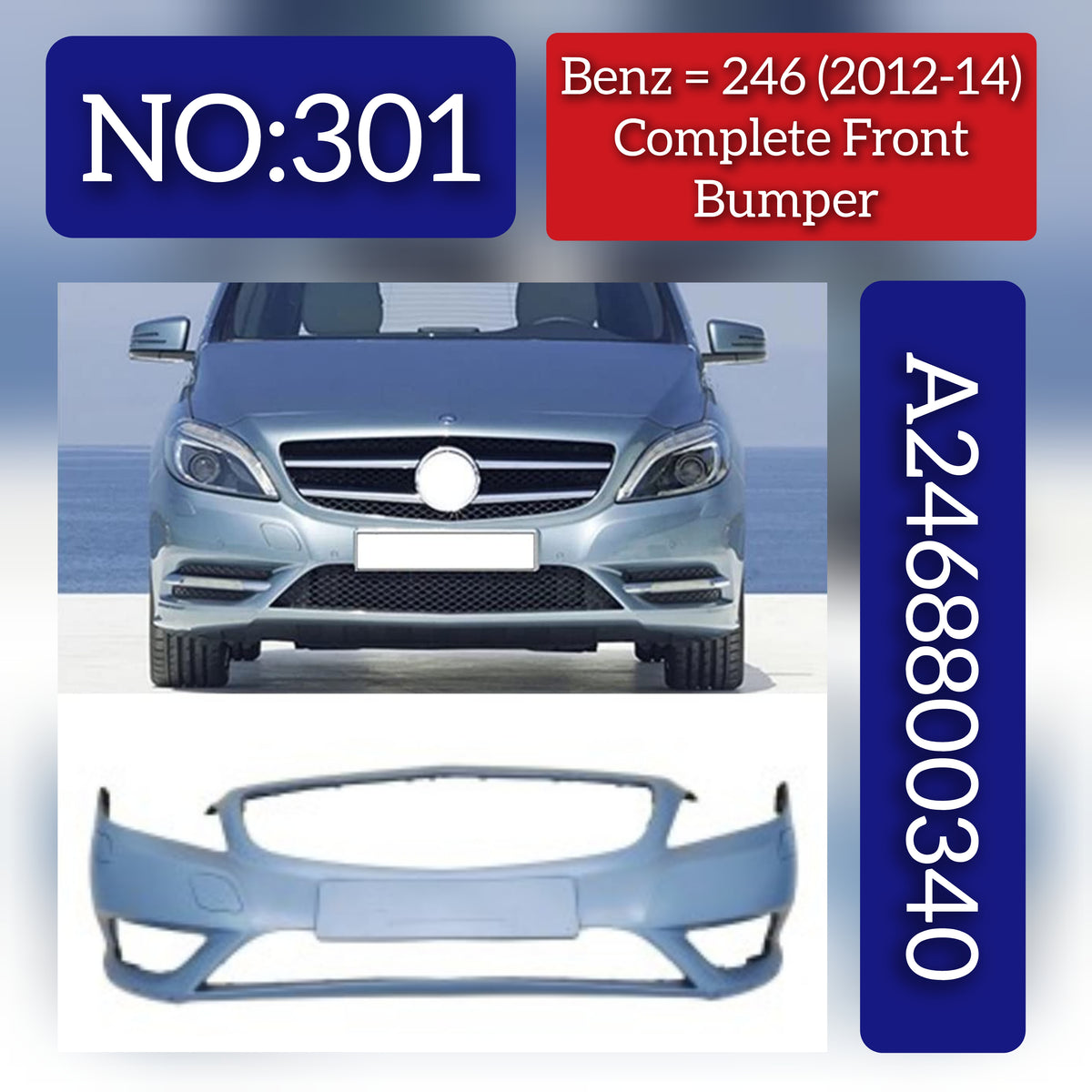 Front Bumper A2468800340 A24688003409999 Compatible With MERCEDES-BENZ B-CLASS Sports Tourer (W246, W242) Tag No.301