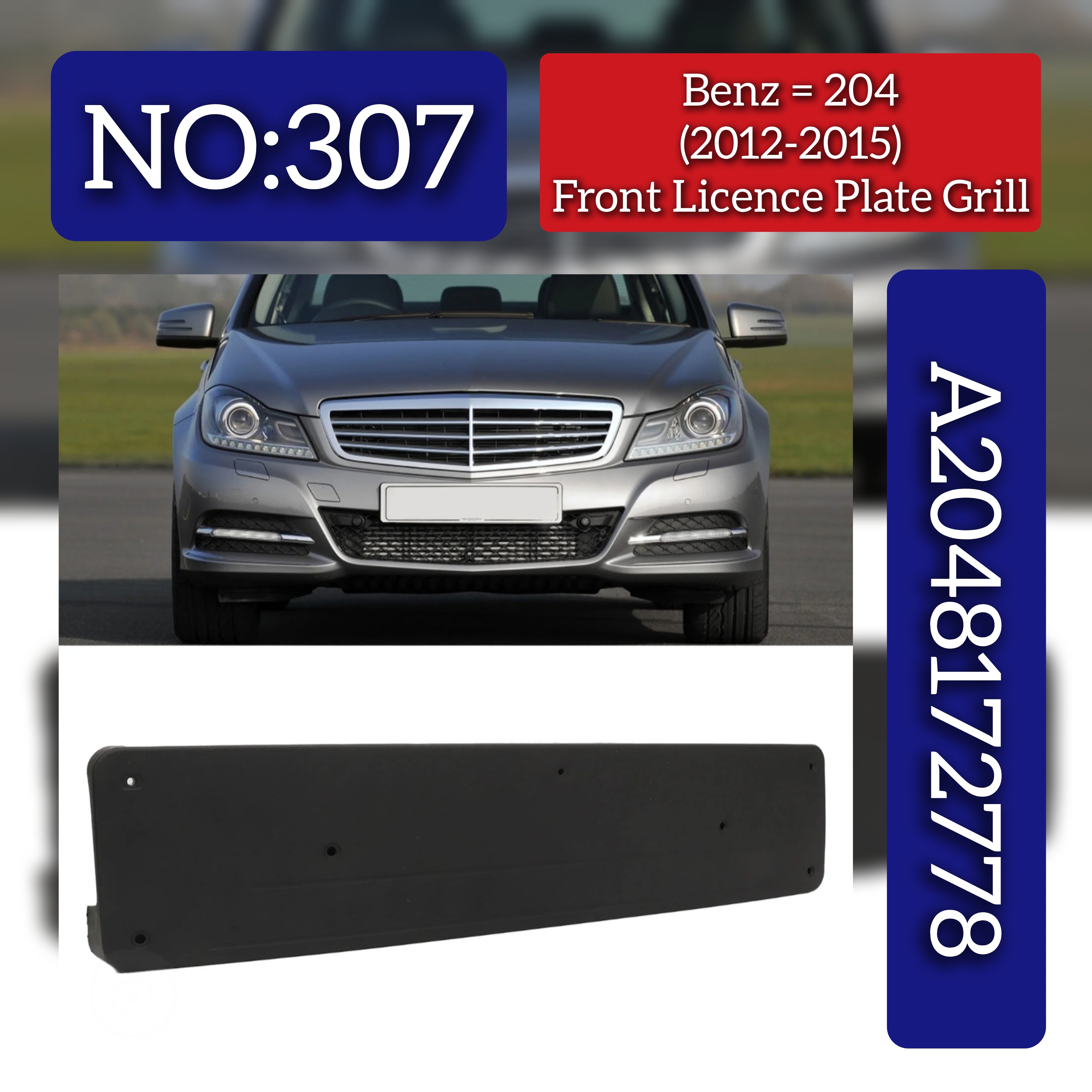 Front Licence Plate Grill A2048172778 2048172778 Compatible With Mercedes Benz C CLASS W204  Tag No.307