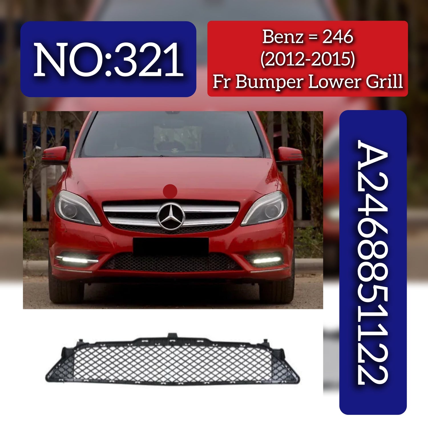 Front Bumper Lower Grill A2468851122 2468851122 Compatible With Mercedes Benz (W246) B-Class (2012-2015) Tag No.321