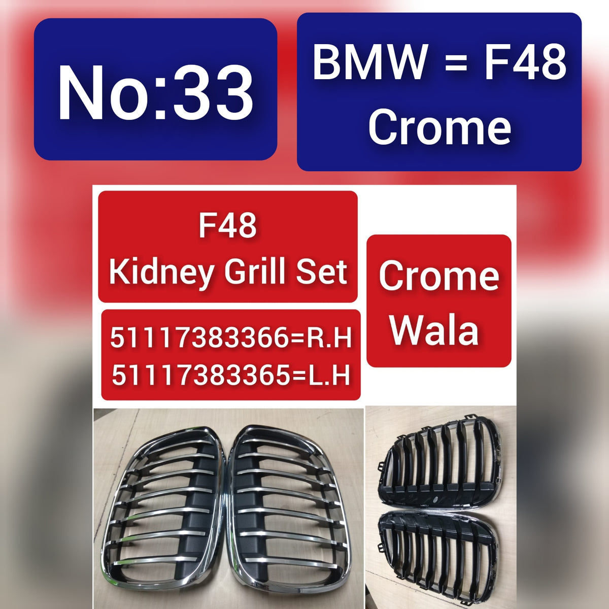 BMW = F48 Crome F48 Kidney Grill Set 51117383366=R.H, 51117383365=L.H Crome Wala Tag 33