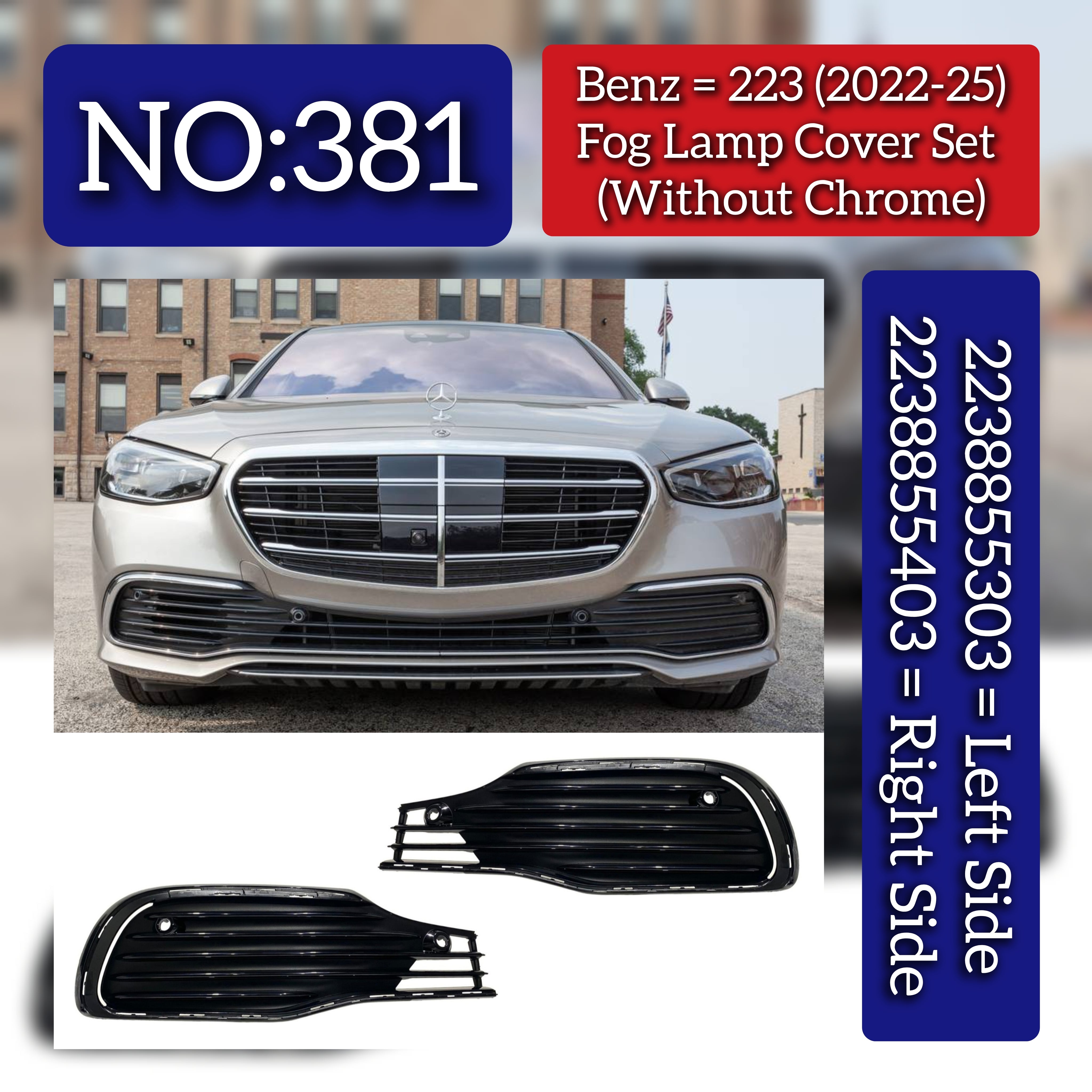 Fog Lamp Cover Left 2238855303 & Right 2238855403 Compatible With Mercedes Benz (W223) S-Class (2022-2025) Tag No.381