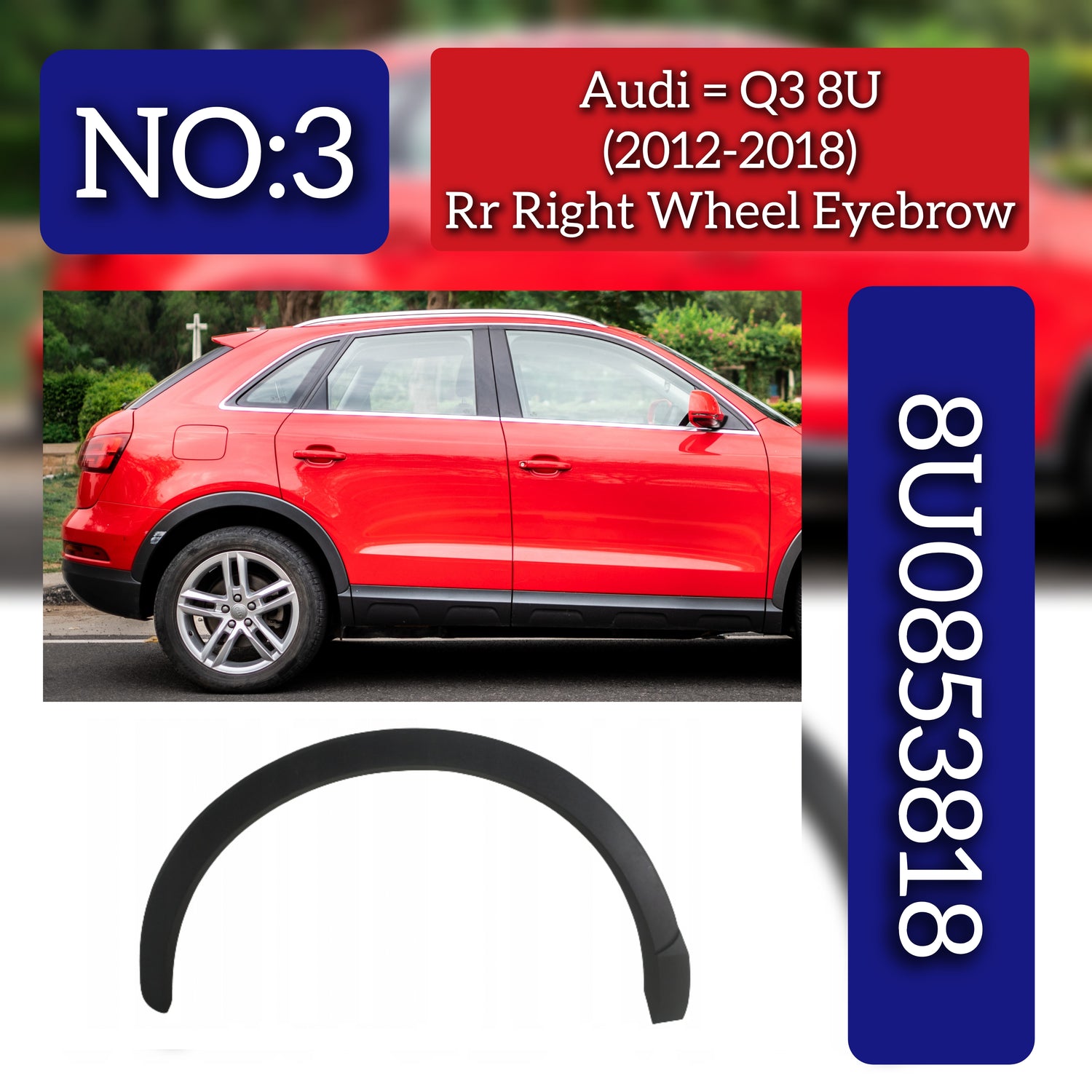 Rear Right Wheel Eyebrow 8U08538184U8 Compatible With Audi Q3 8U (2012-2018) Tag No.3