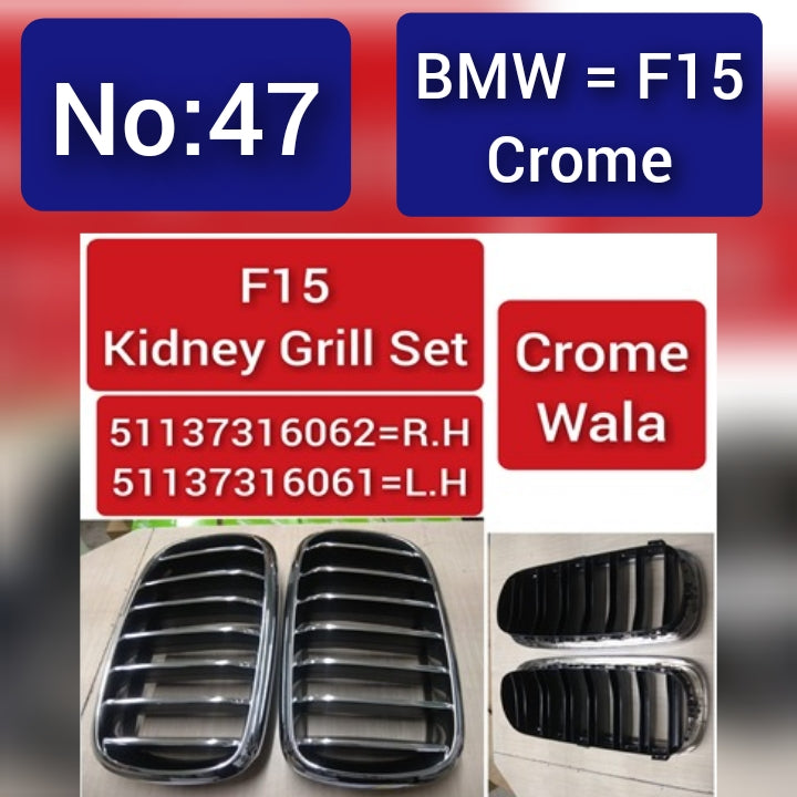 BMW = F15 Crome F15 Kidney Grill Set 51137316062=R.H, 51137316061=L.H Crome Wala Tag 47