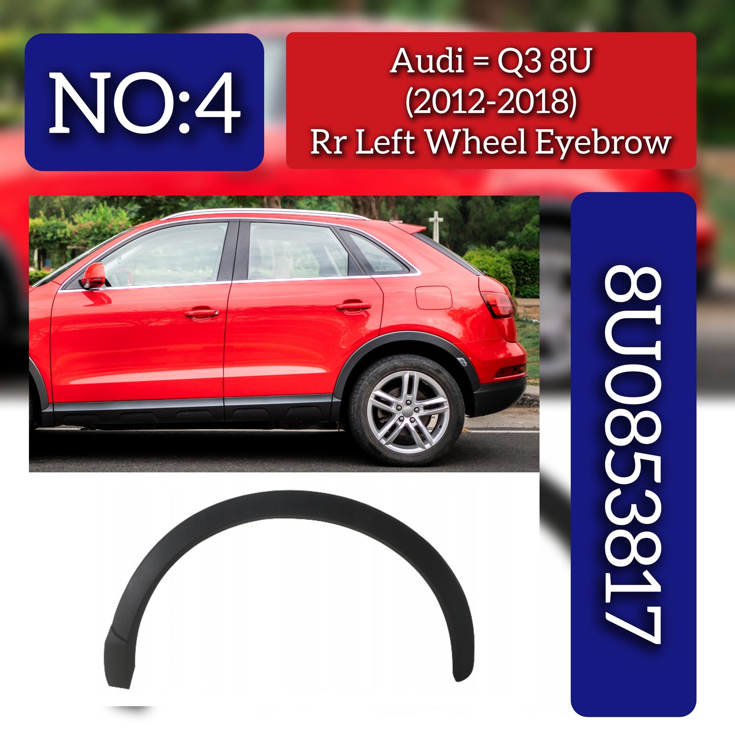 Rear Right Wheel Eyebrow 8U08538174U8 Compatible With Audi Q3 8U (2012-2018) Tag No.4