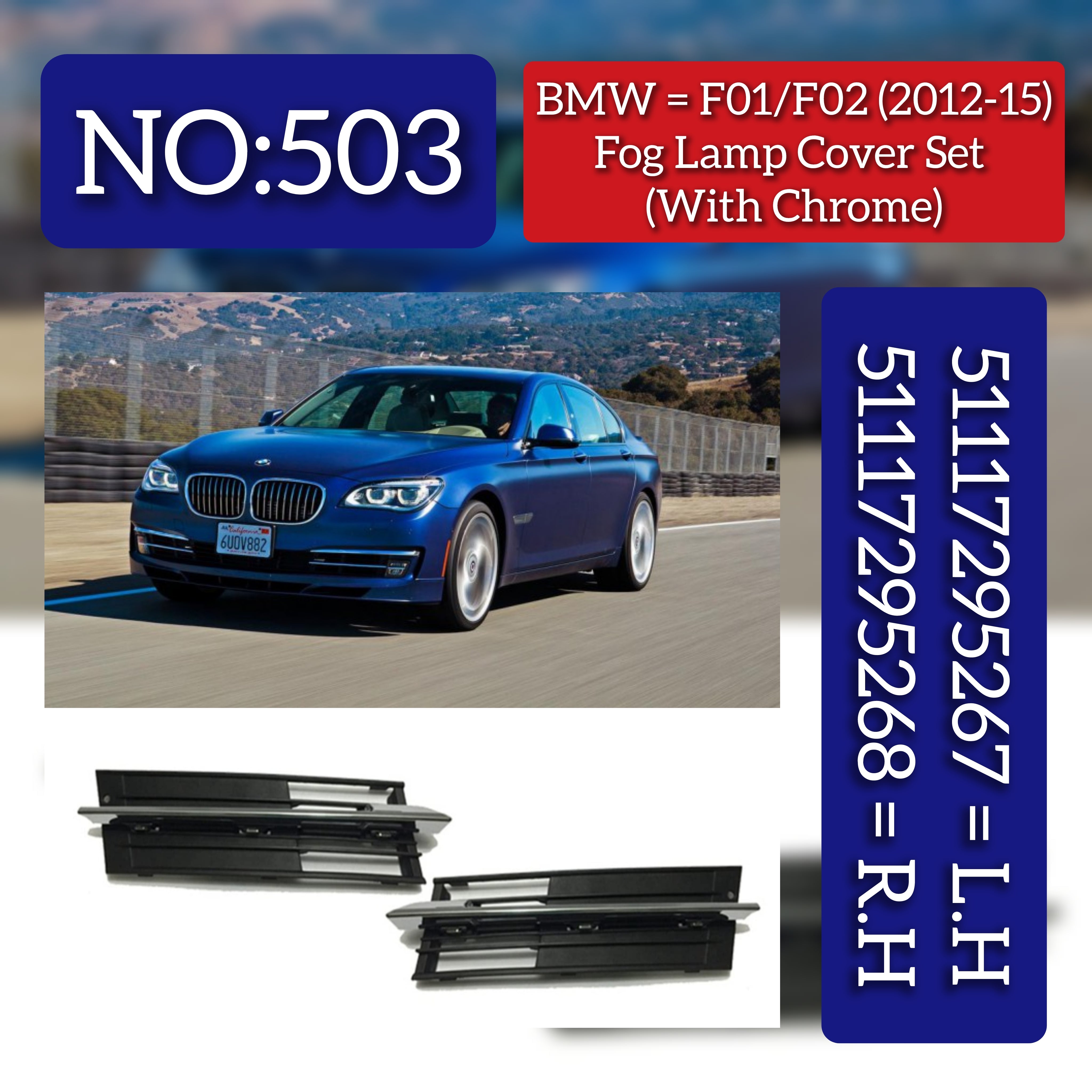 Fog Lamp Cover Chrome  Left 51117295267 & Right 51117295276 Compatible With BMW F07 5 Series (2013-2015 )& Right 51117295268 Compatible With BMW F07 7 Series (2013-2015) Tag No.503