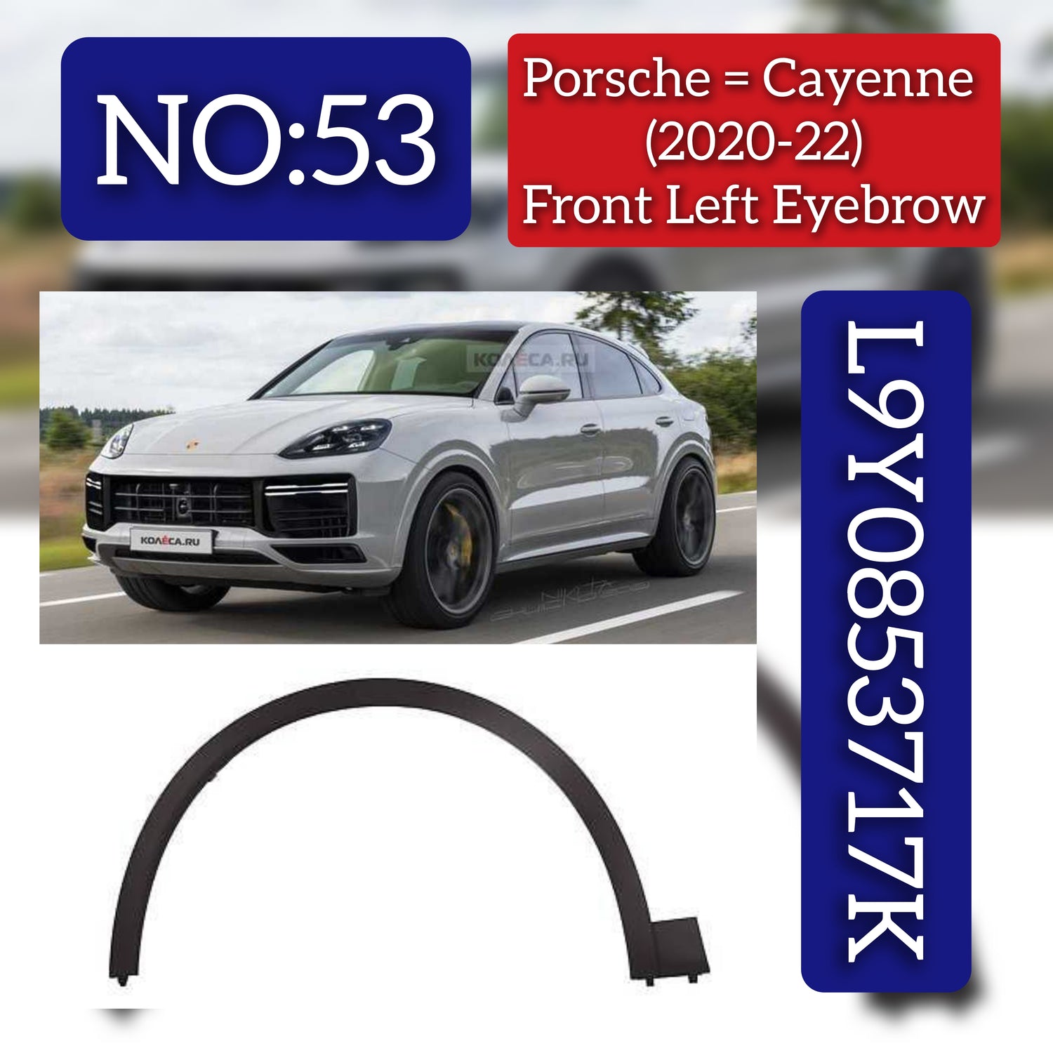Front Left Wheel Arch (EYEBROW) 9Y08537170K1 Compatible With Porsche Cayenne (2019-2024) Tag No.53