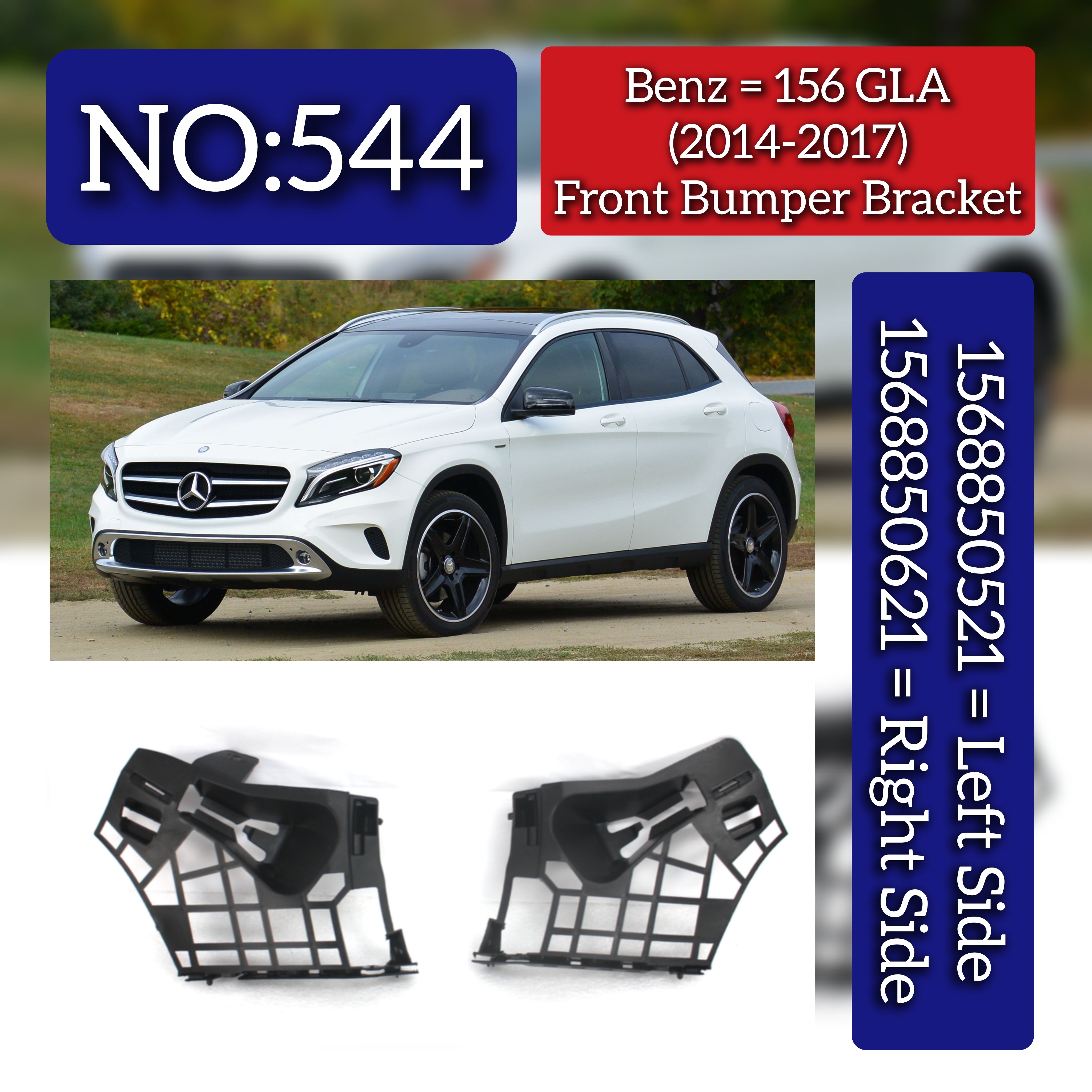 Front Bumper Bracket  Left 1568850521 & Right 1568850621 Compatible With Mercedes Benz (W156) GLA-Class (2014-2017) Tag No.544