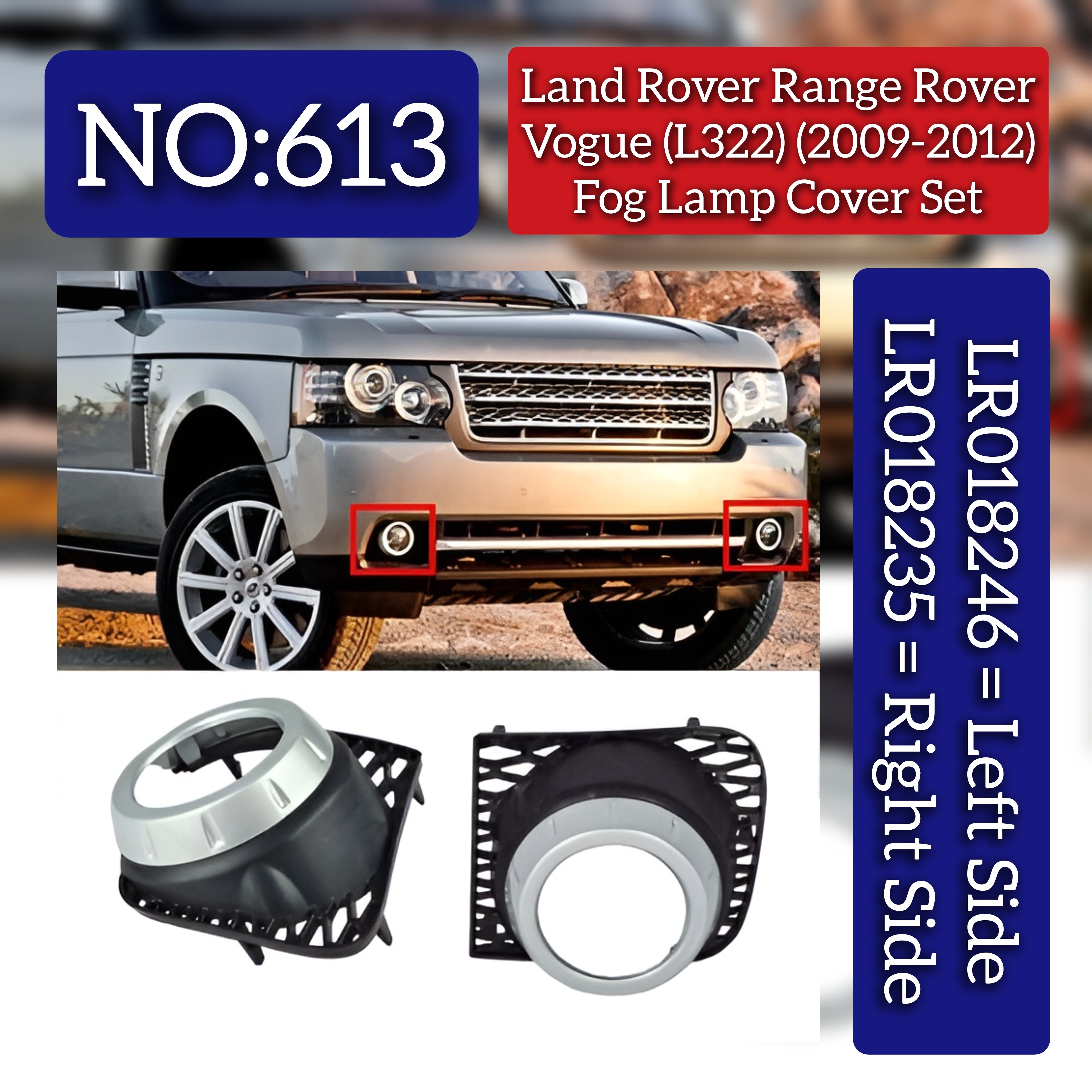 Fog Lamp Cover Set Right LR018235 & Left LR018246 Compatible With Land Rover Range Rover Vogue - L322 (2009-2012) Tag No.613