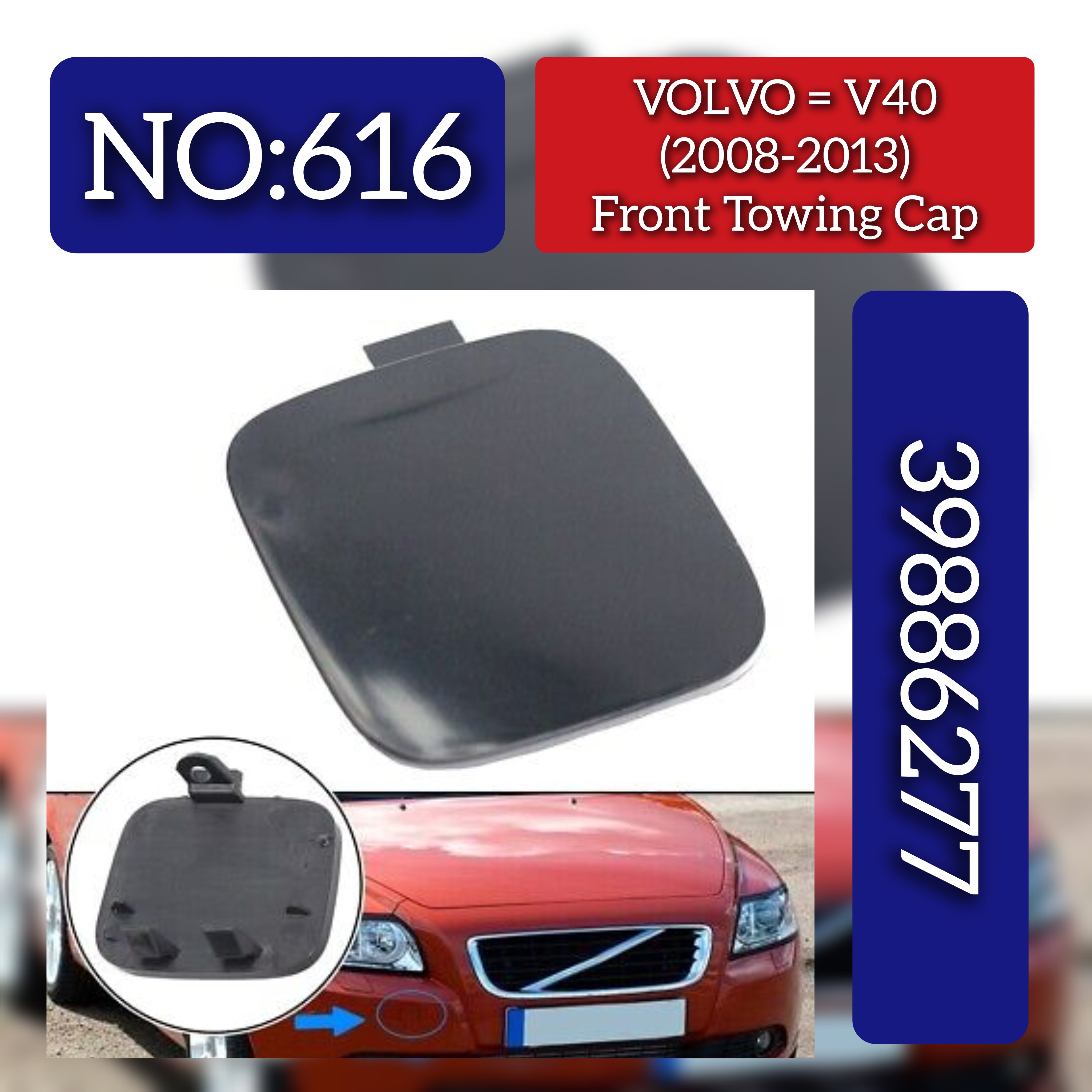 Front Twoing Cap 39886277 Compatible With VOLVO  V40 Hatchback (525)  V40 Cross Country (526) Tag No.616