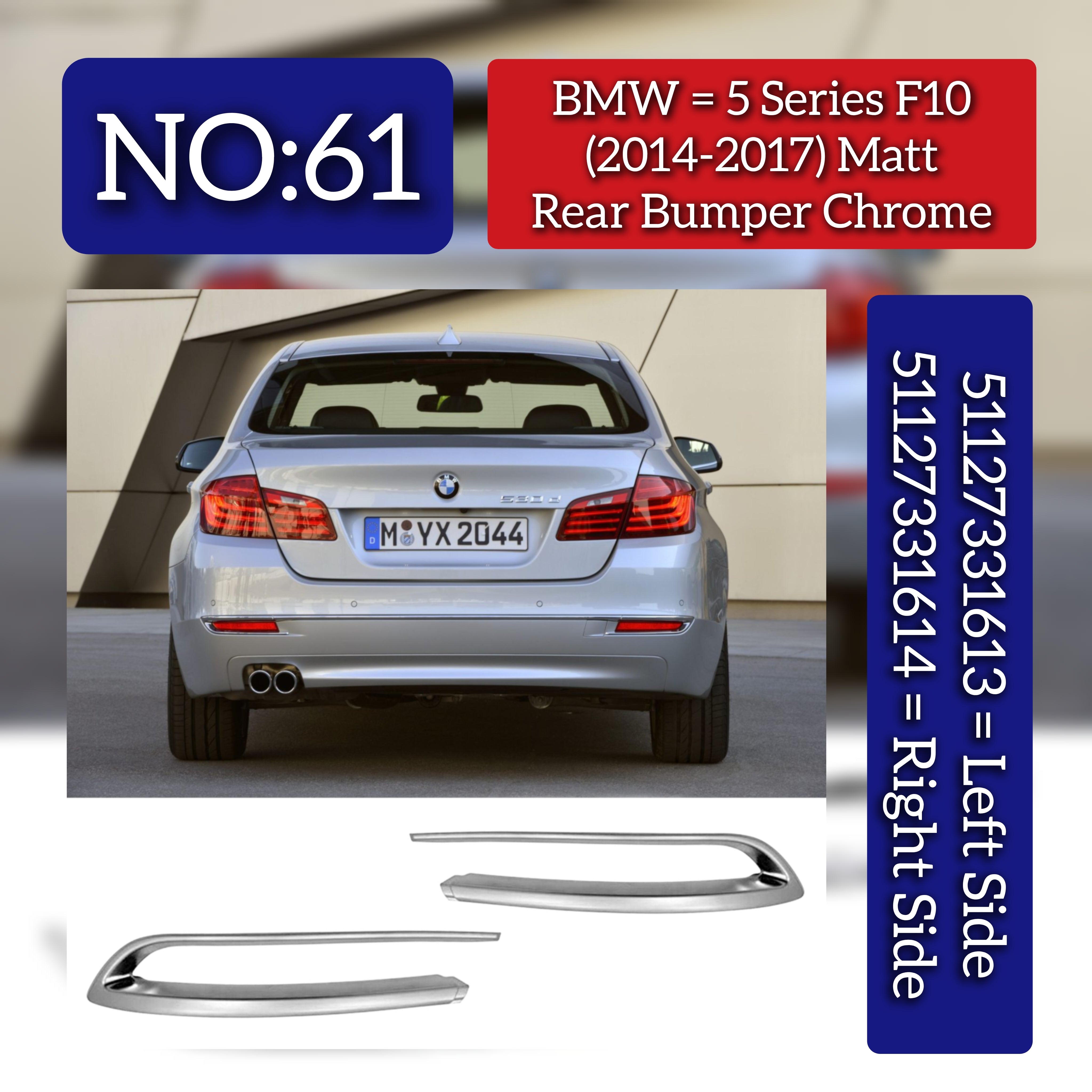 Bumper Chrome (Matt Colour) Left 51127331613 & Right 51127331614 Compatible With BMW 5 Series F10 (2014-2017)  Tag No.61