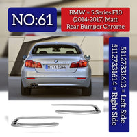 Bumper Chrome (Matt Colour) Left 51127331613 & Right 51127331614 Compatible With BMW 5 Series F10 (2014-2017)  Tag No.61