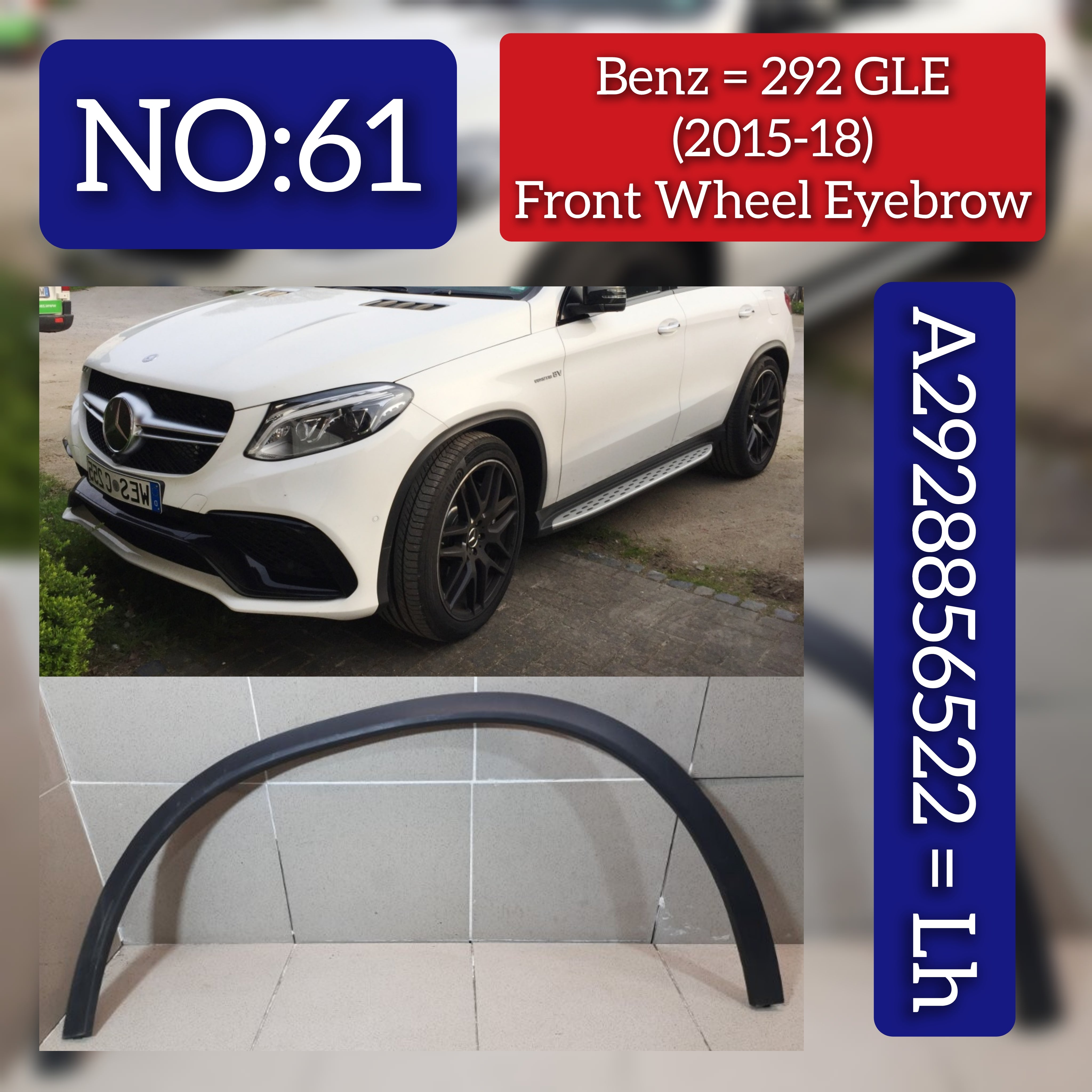Front Left Wheel Arch (EYEBROW) 2928856522 Compatible With MERCEDES BENZ GLE W292 2015-2018 Tag No.61