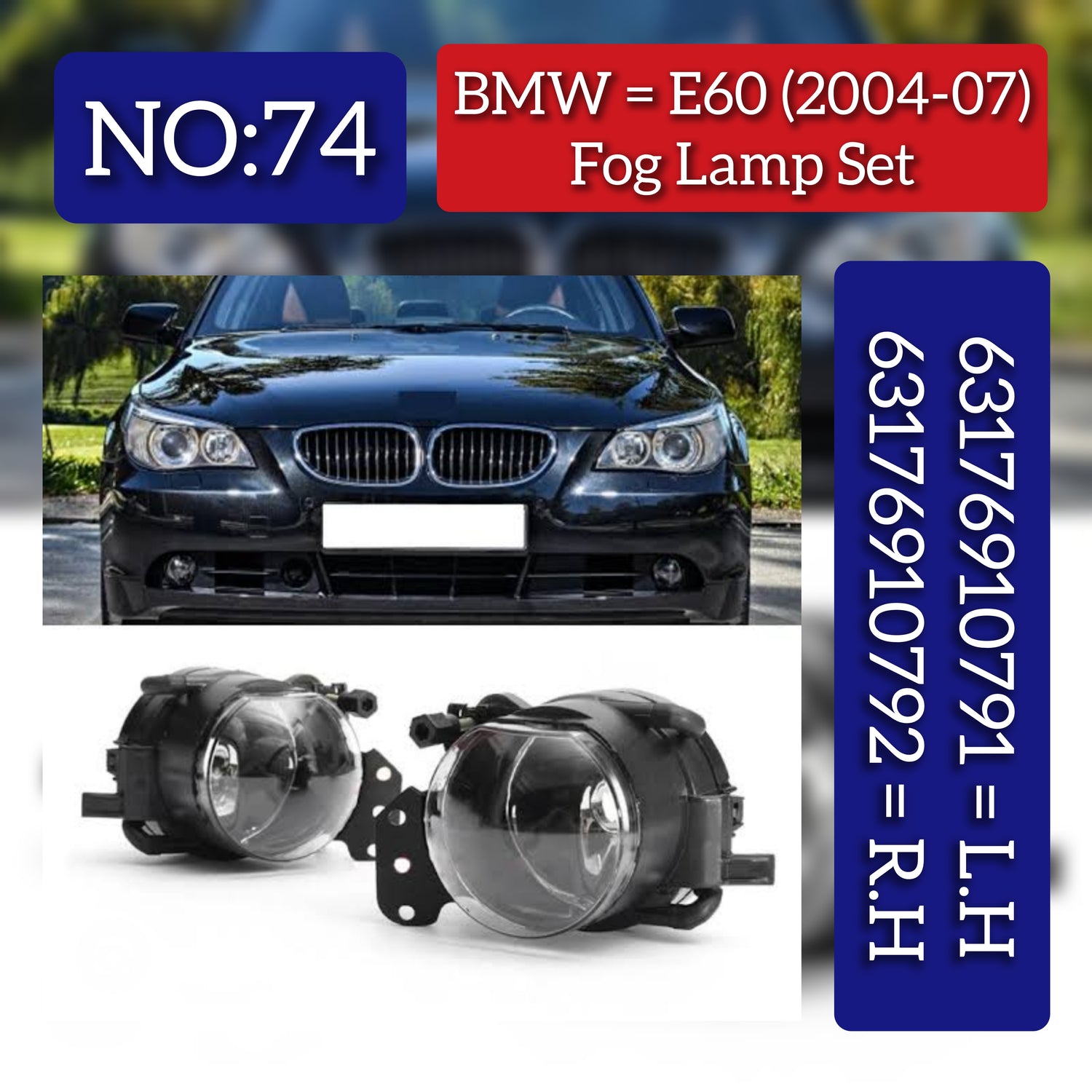 Fog Lamp Set Left 63176910791 & Right 63176910792 63176920703 Compatible With BMW (E60) (2004-2007) Tag No.74