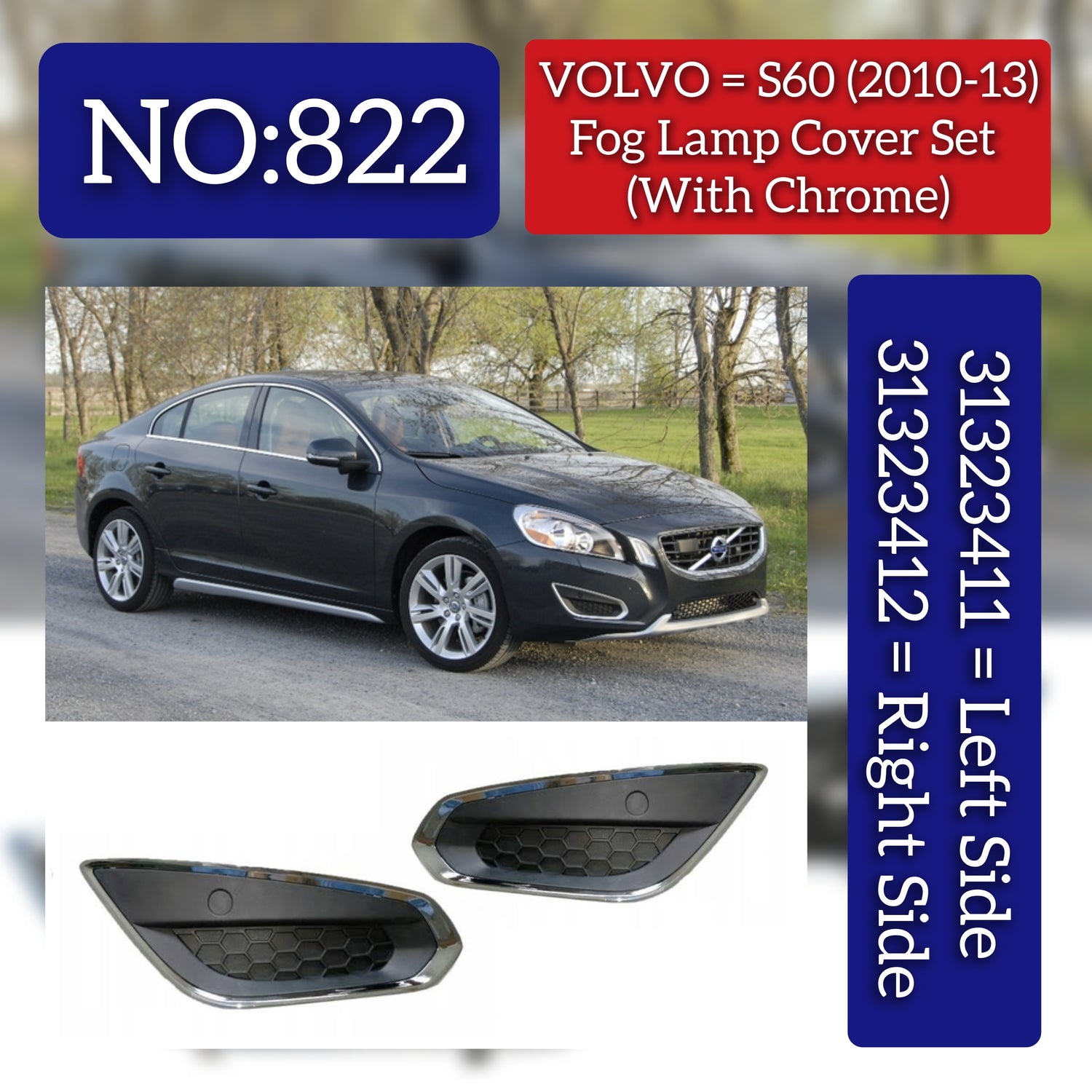 Fog Lamp Cover With Chrome Right 31323412 & Left 31323411 Compatible With  VOLVO  Volvo S60 (2010-2013) Tag No.822