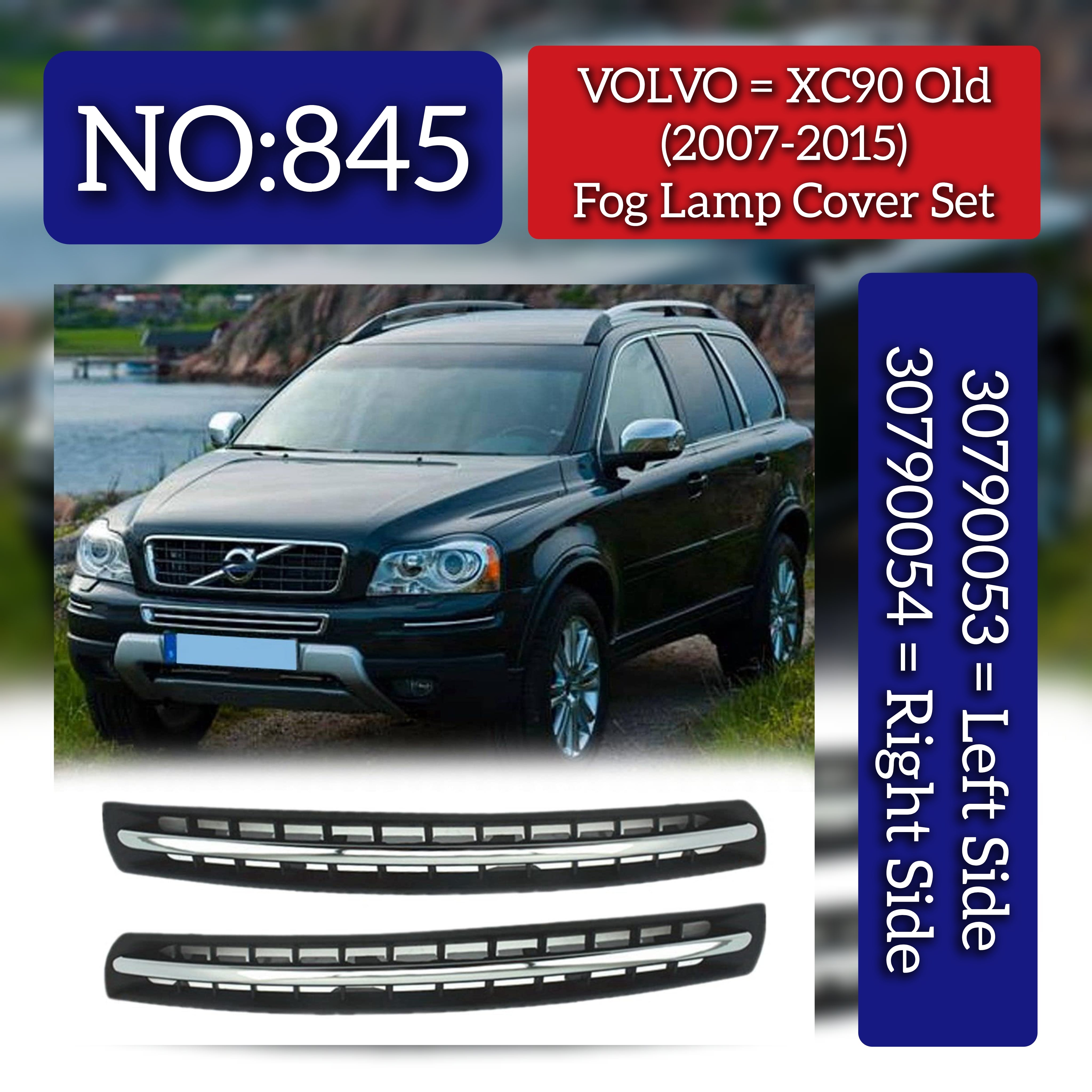 Fog Lamp Cover Set Left 30790053 & Right 30790054 Compatible With VOLVO XC90 OLD MODEL (2007-2015) Tag No.845