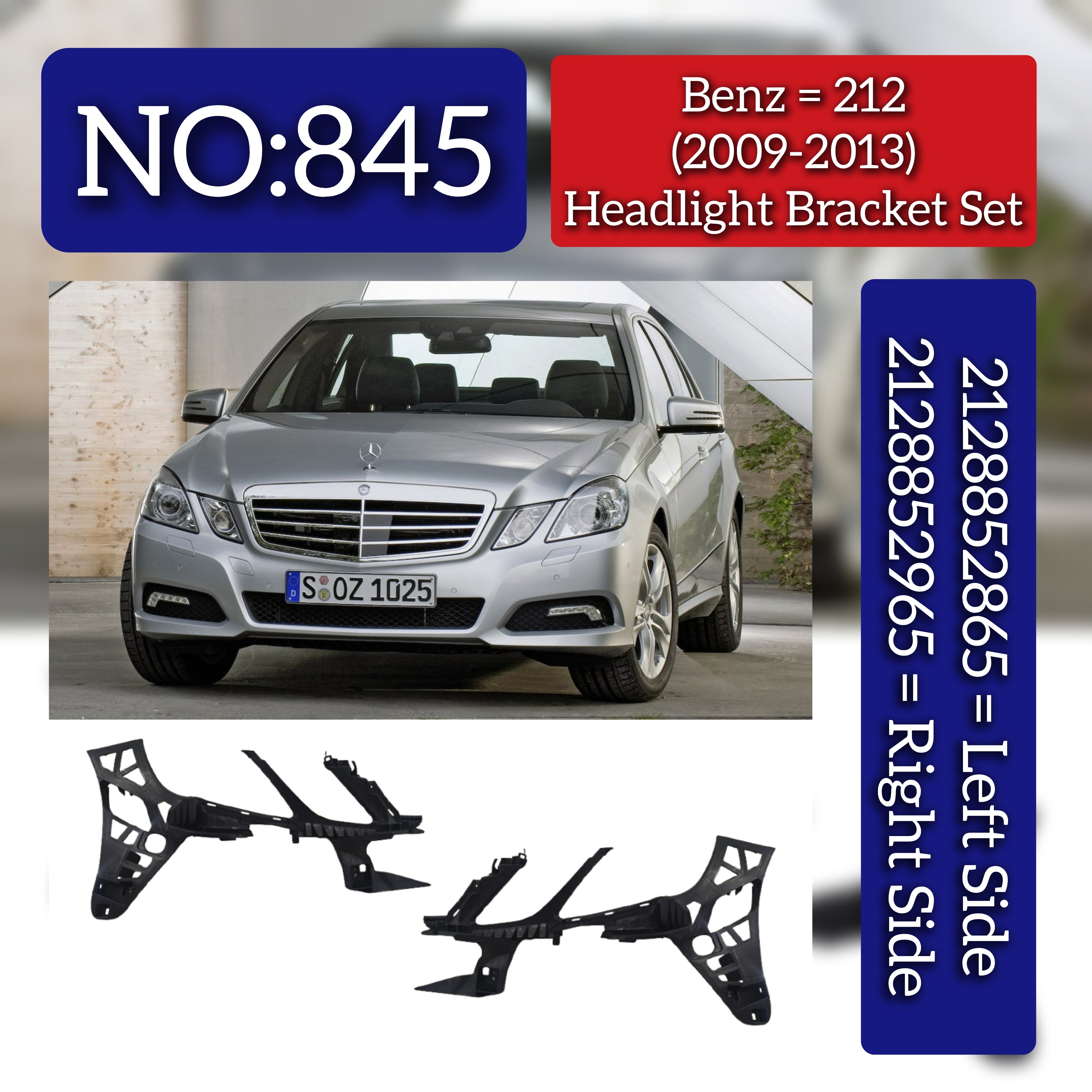 Headlight Bracket Set Right 2128852965 & Left 2128852865 Compatible With Mercedes Benz E-Class (212) (2009-2013) Tag No.845