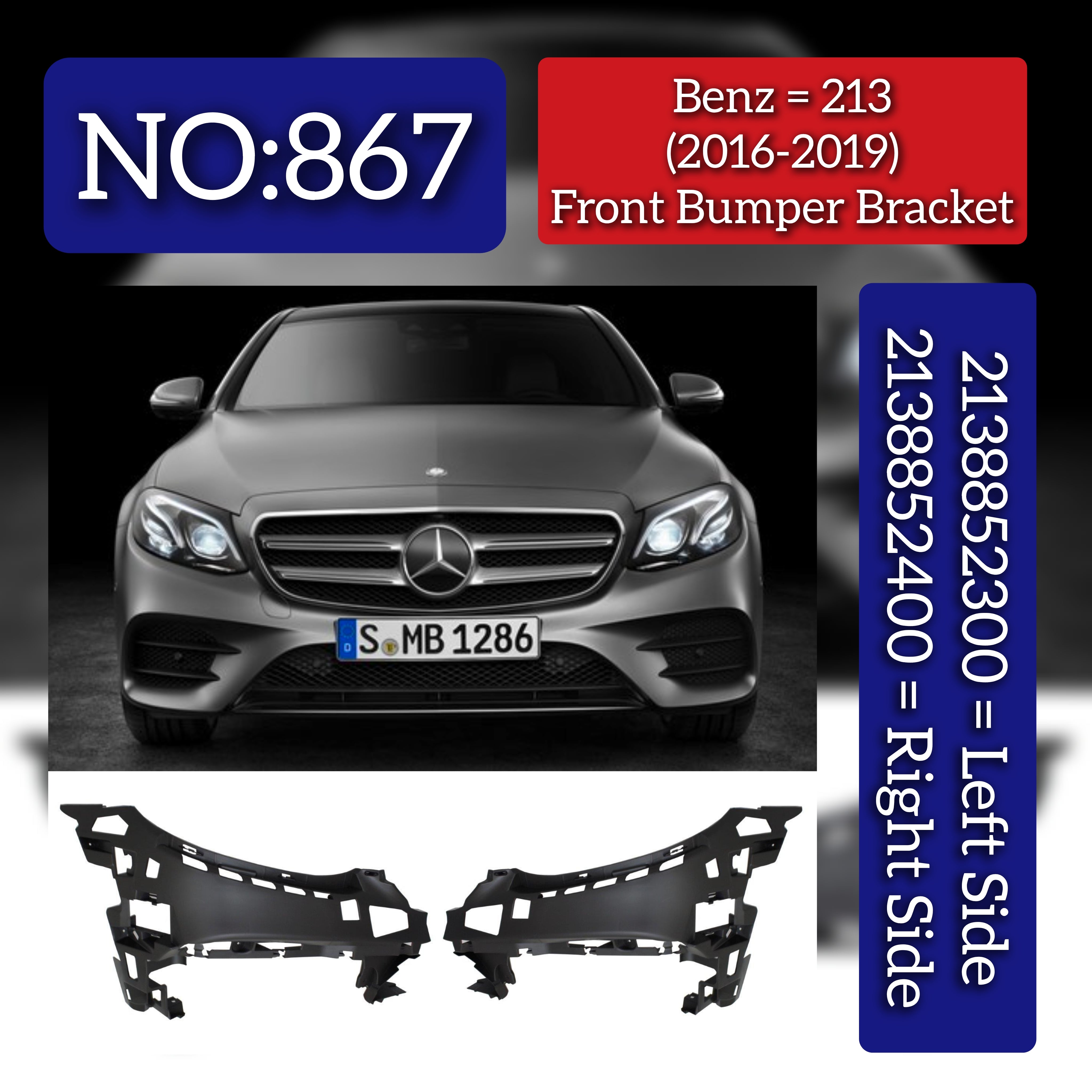 Front Bumper Bracket Left 2138852300 & Right 2138852400 Compatible With Mercedes-Benz E-CLASS W213 (2016-2019) Tag No.867