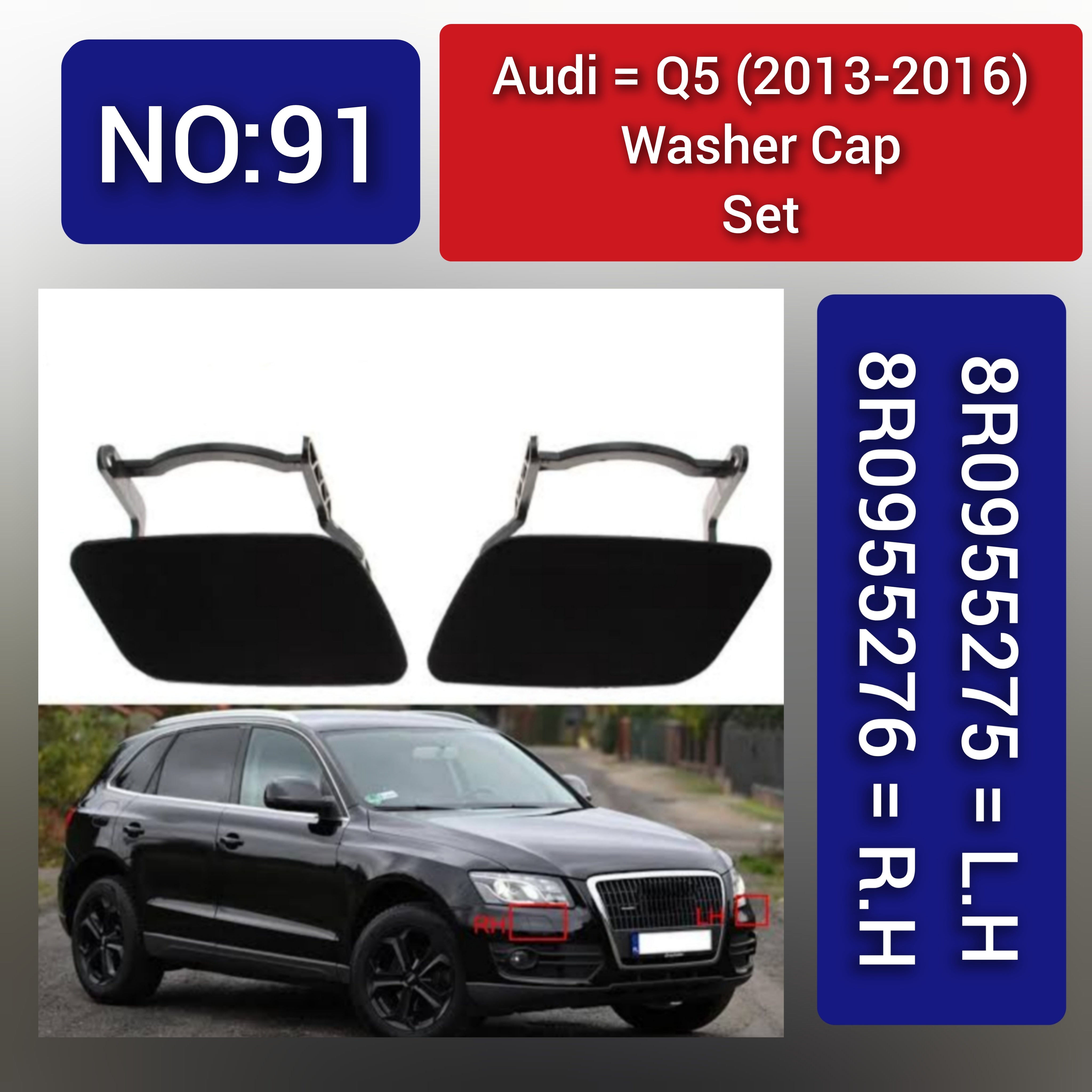 Audi Q5 (2013-2016) Washer Cap Set. 8R0955275 = L.H, 8R0955276 R.H. Tag 91