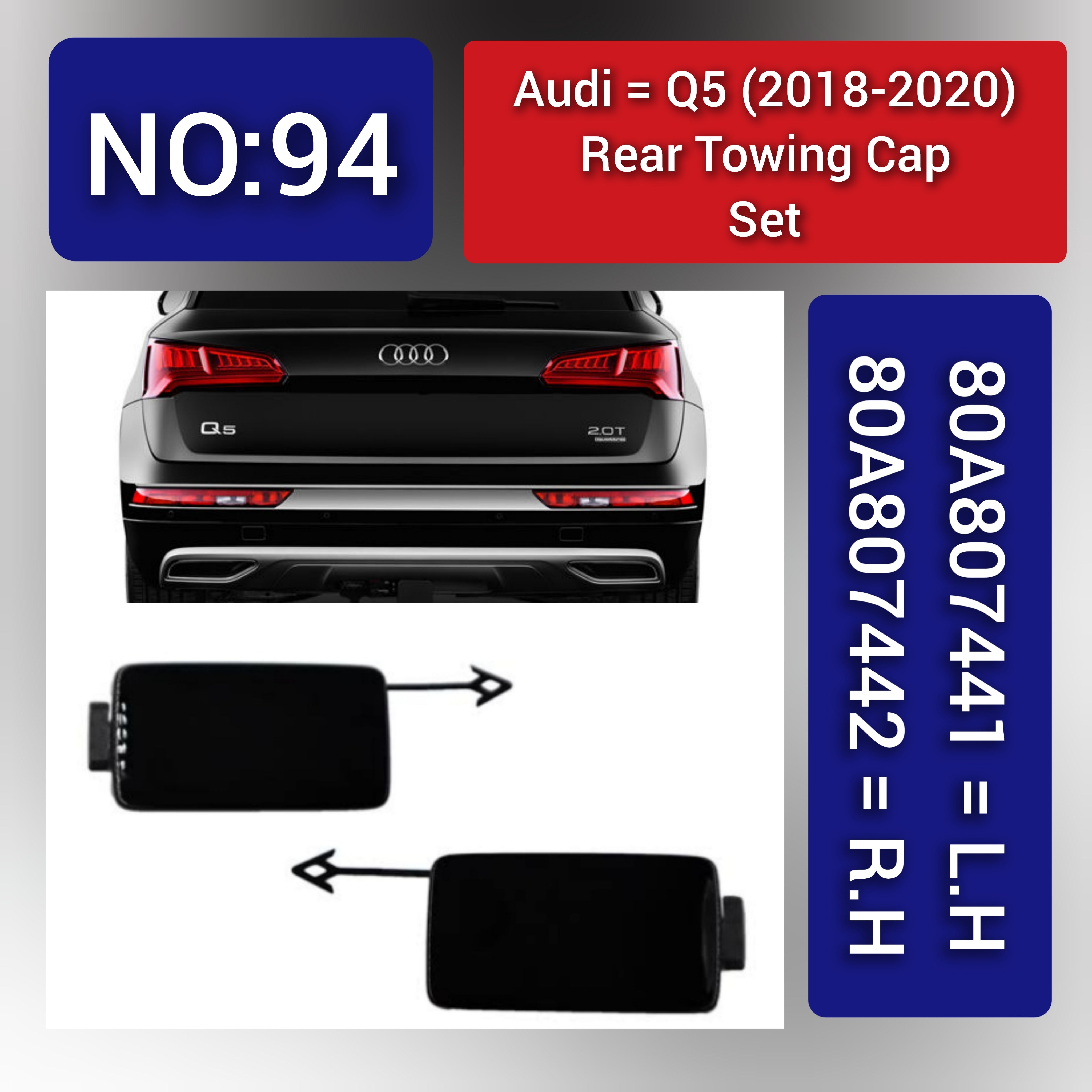 Audi Q5 (2018-2020) Rear Towing Cap Set. 80A807442 = R.H, 80A807441 = L.H. Tag 94