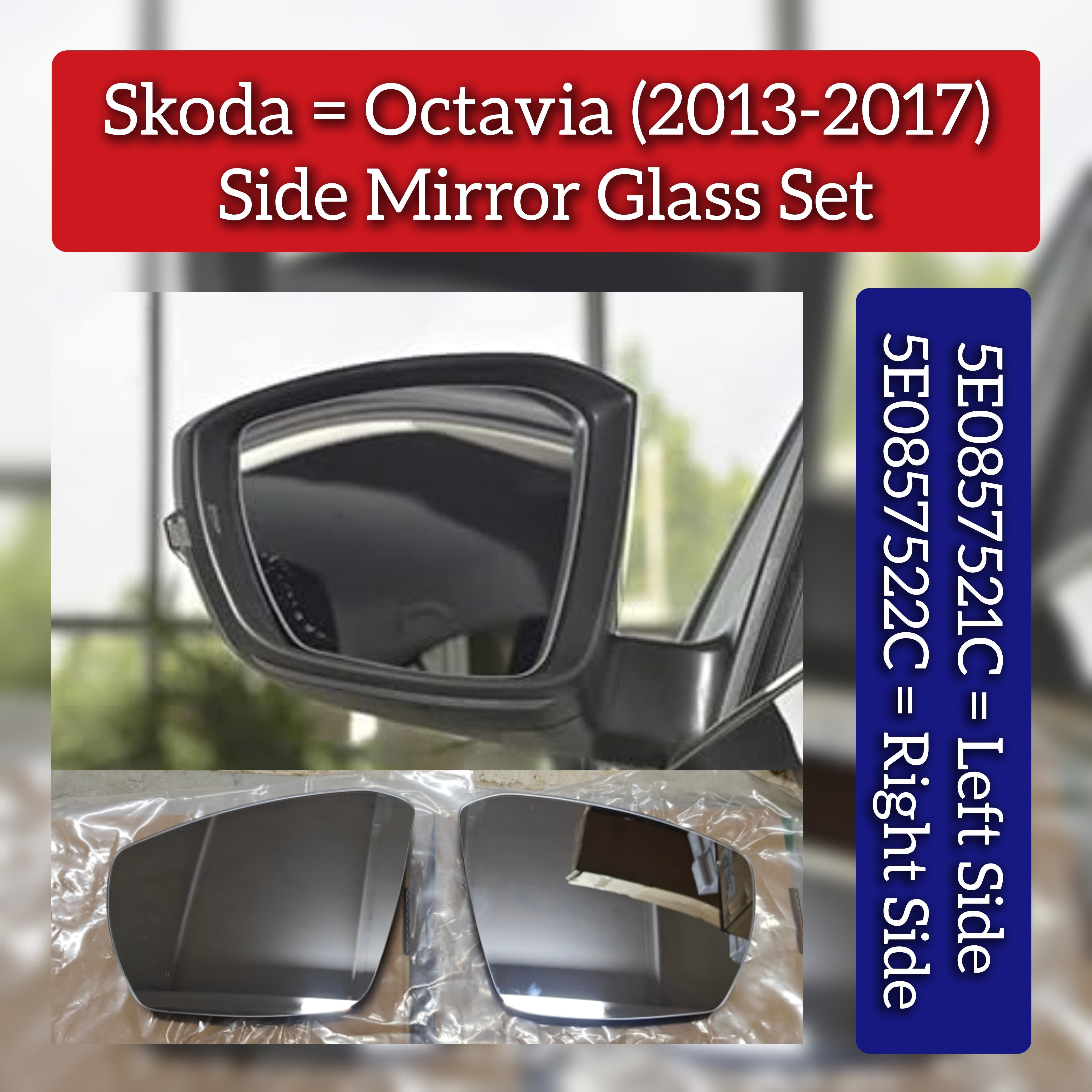 Side Mirror Glass Set Left 5E0857521C  & Right 5E0857522C Compatible With SKODA Octavia (2013-2017)