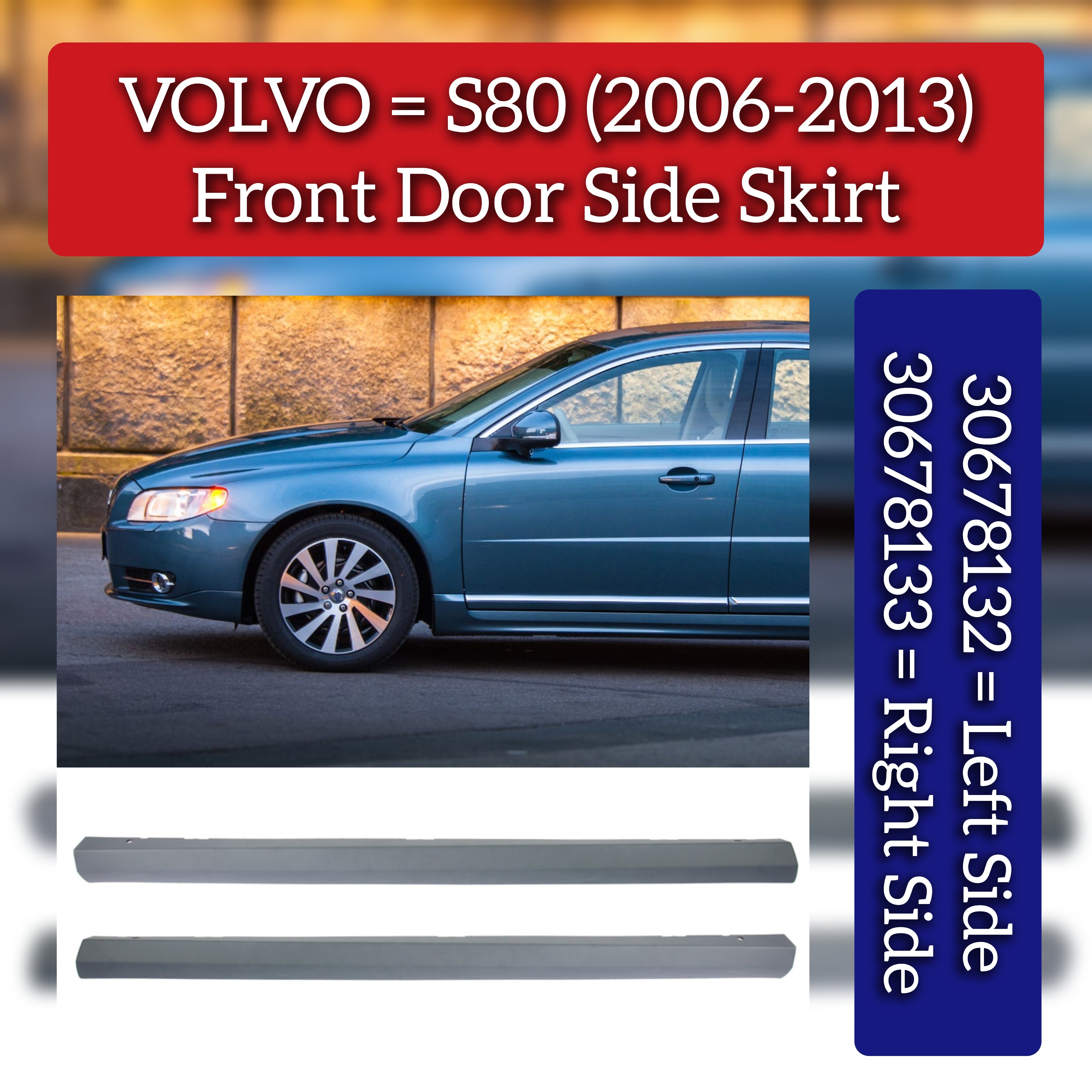 Fornt Door Side Skirt Set Left  39885574 30678132 & Right 39885604 30678133 Compatible With VOLVO S80 (2006-2013)
