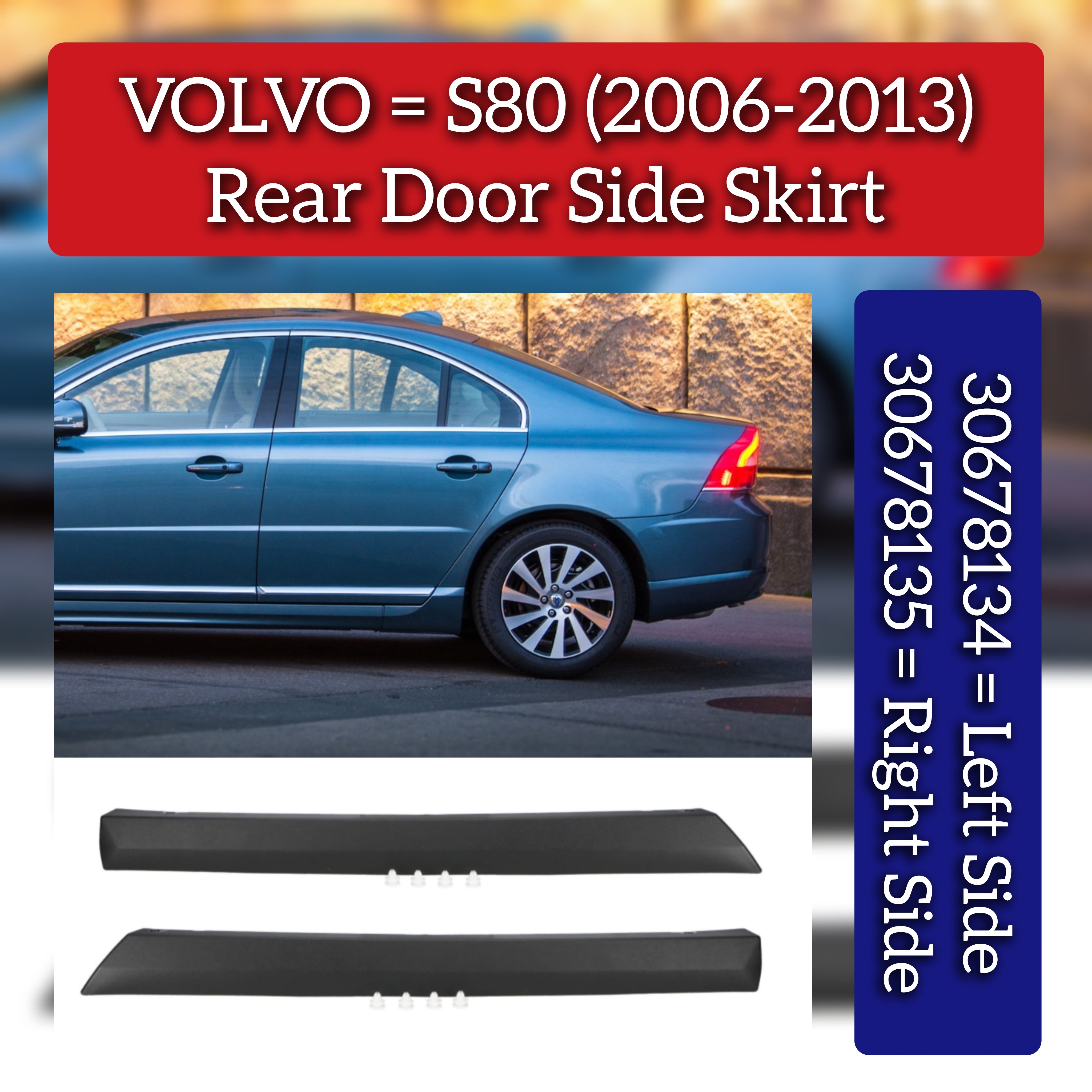 Rear Door Side Skirt Set Left  39862508 30678134 & Right 39862524 30678135 Compatible With VOLVO S80 (2006-2013)