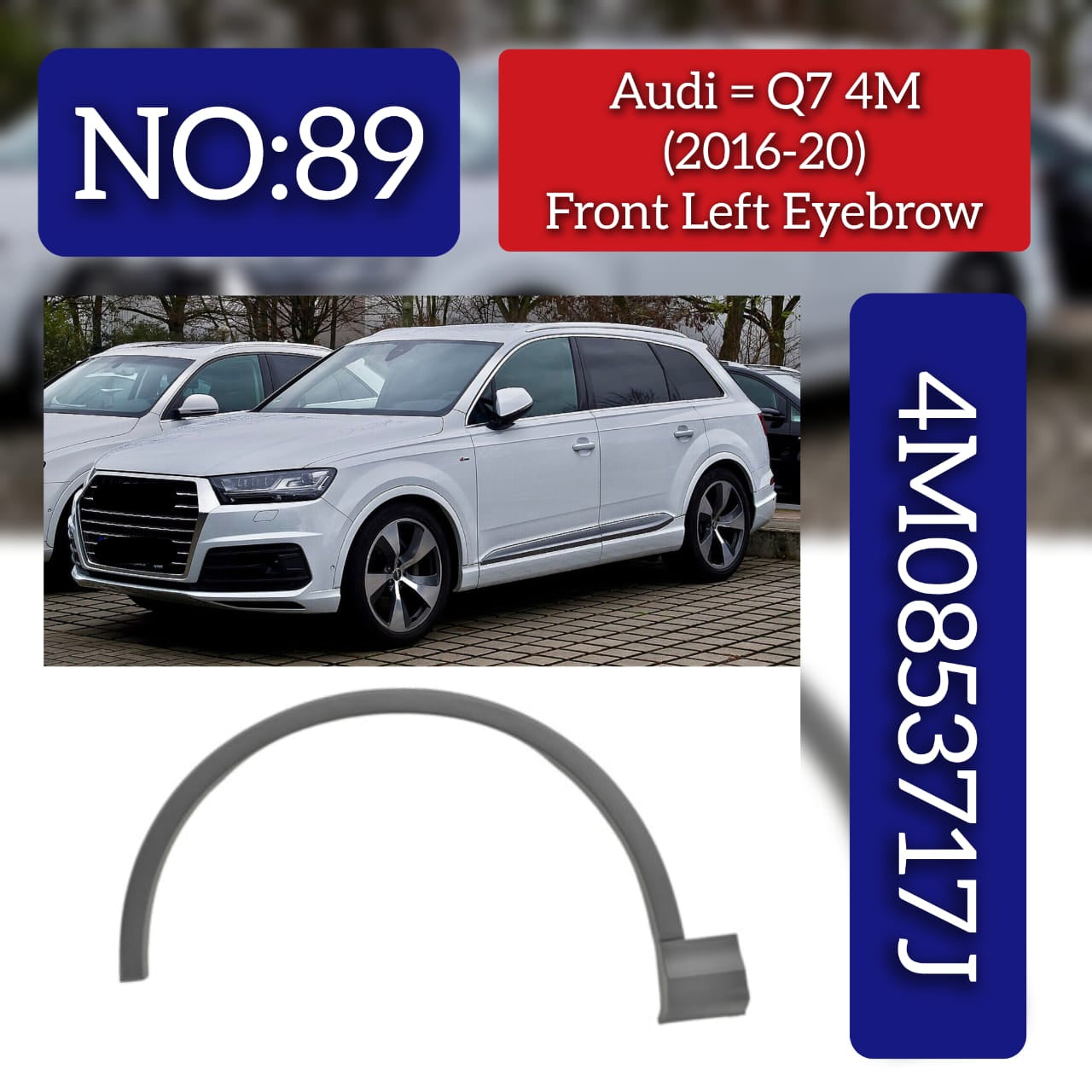 Front Right Wheel Arch (EYEBROW) 4M0853717J Compatible With AUDI Q7 (2016-2020) Tag No.89