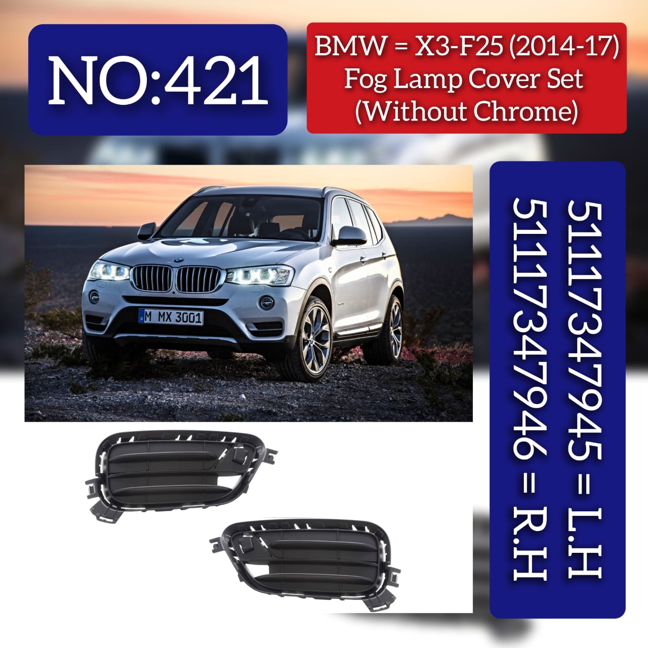 Front Fog Lamp cover ( Without Chrome) Left 511147945 Right 51117347946 Compatible With BMW  X3 F25  Tag No.421