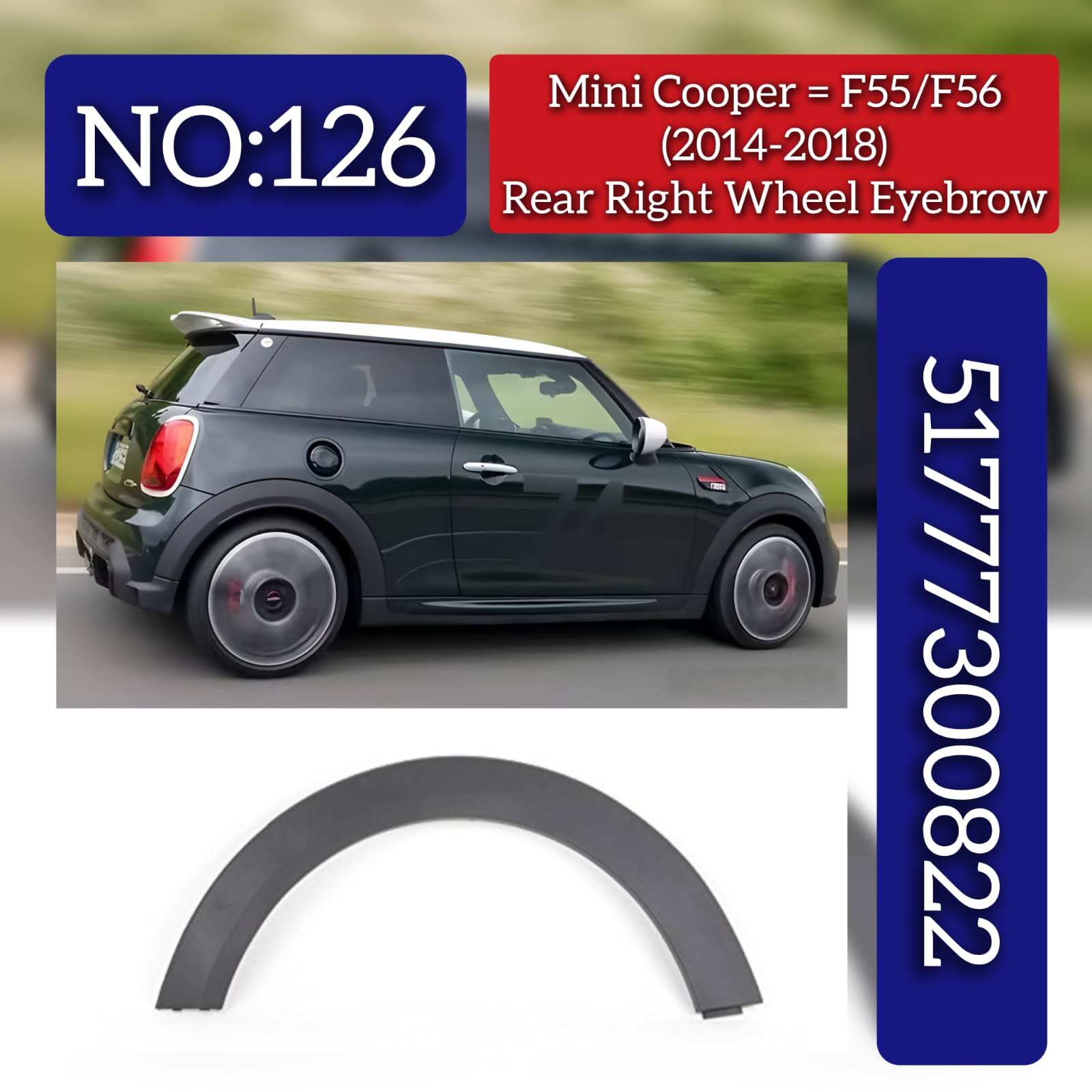 Rear Right Wheel Arch (EYEBROW ) 51777300822 Compatible With Mini Cooper F55/F56 Tag No.126