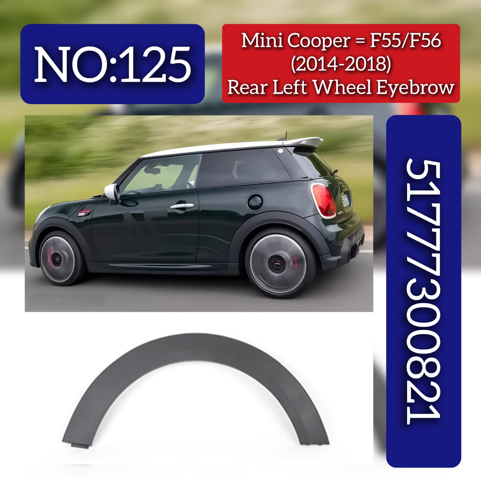 Rear Left Wheel Arch (EYEBROW ) 51777300821 Compatible With Mini Cooper F55/F56 Tag No.125