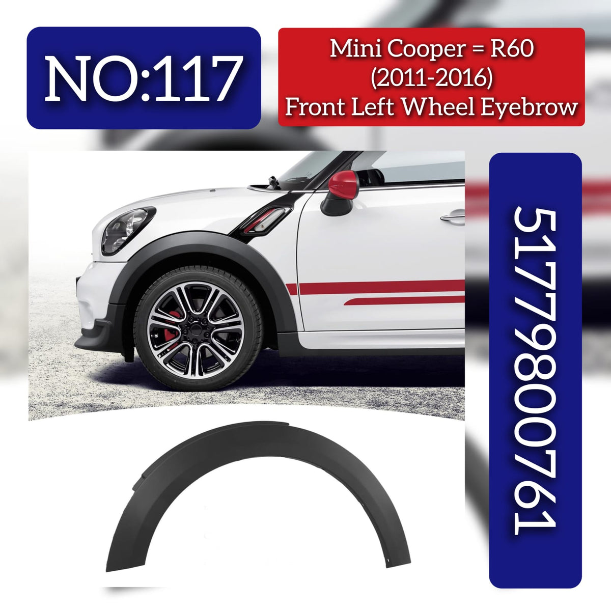 Front Left Wheel Arch (EYEBROW ) 51779800761 Compatible With MINI COUNTRYMAN (R60) Tag No.117
