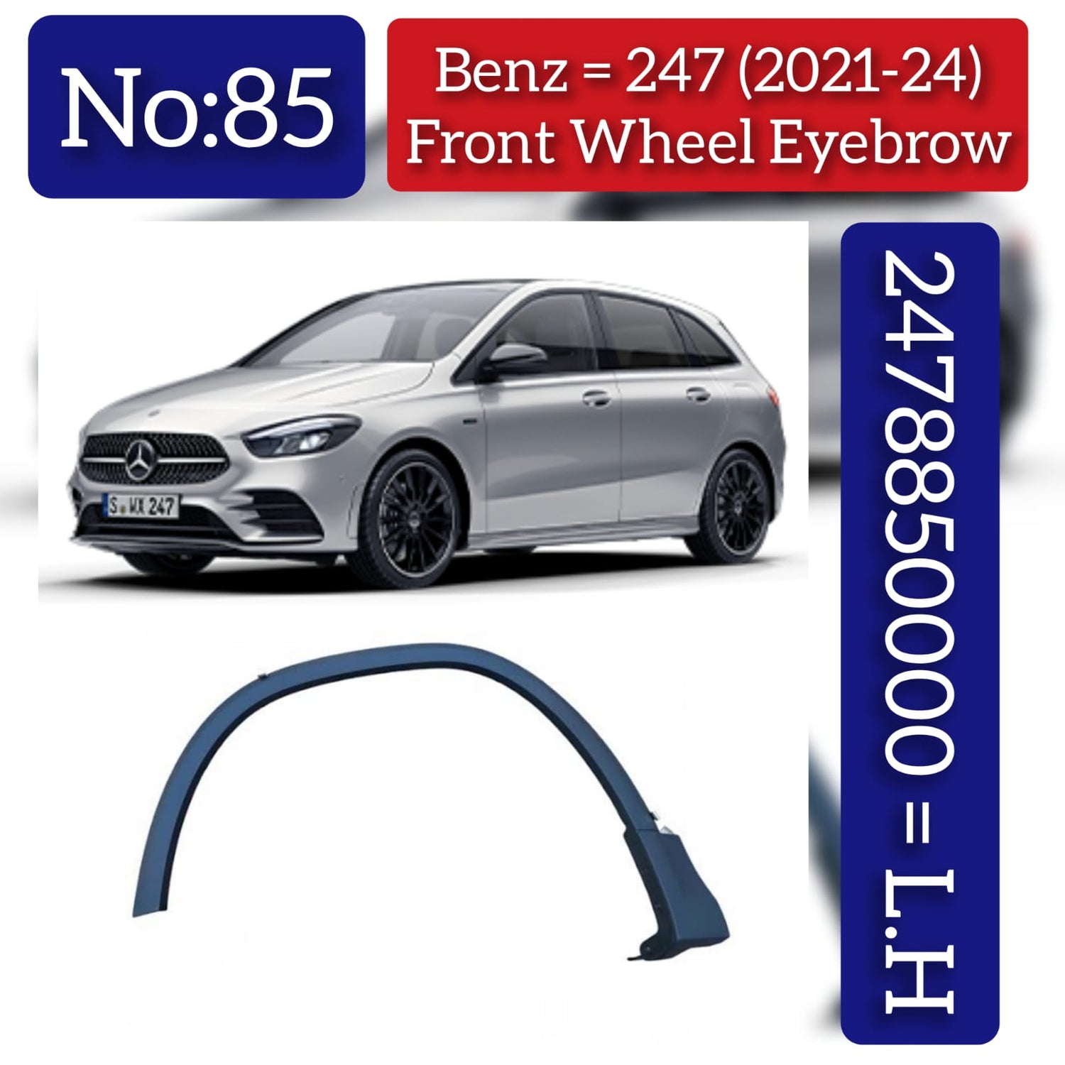 Front Left Wheel Arch (EYEBROW ) 2478850000 A2478850000 Compatible With Mercedes-Benz & B-Class W247 (2021-2024) No.85